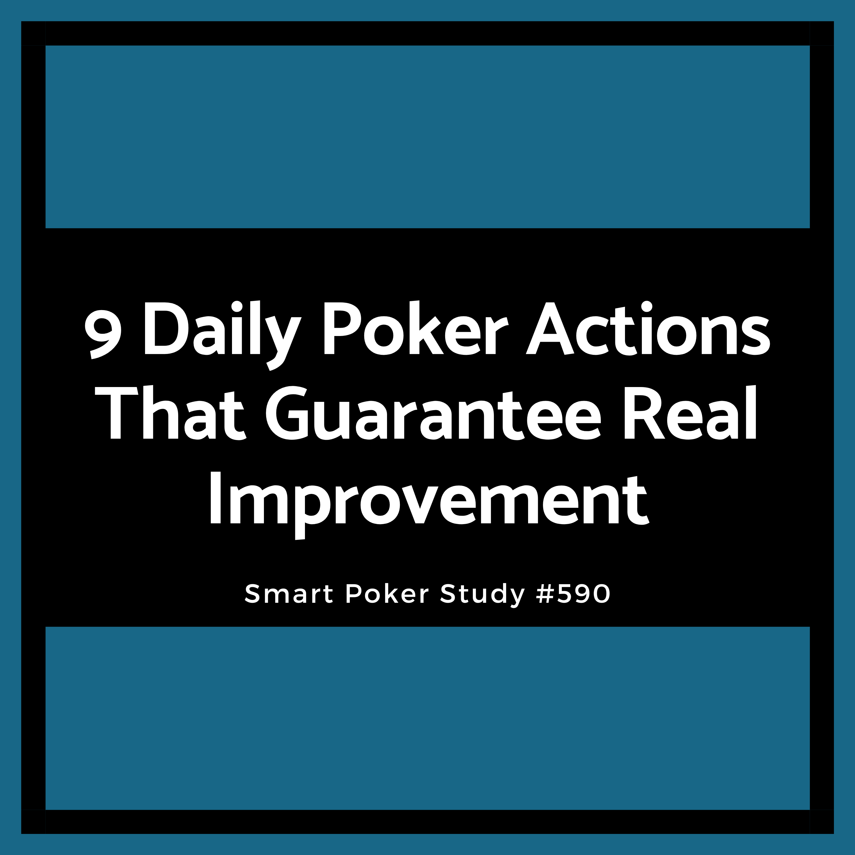 9 Daily Poker Actions That Guarantee Real Improvement #590