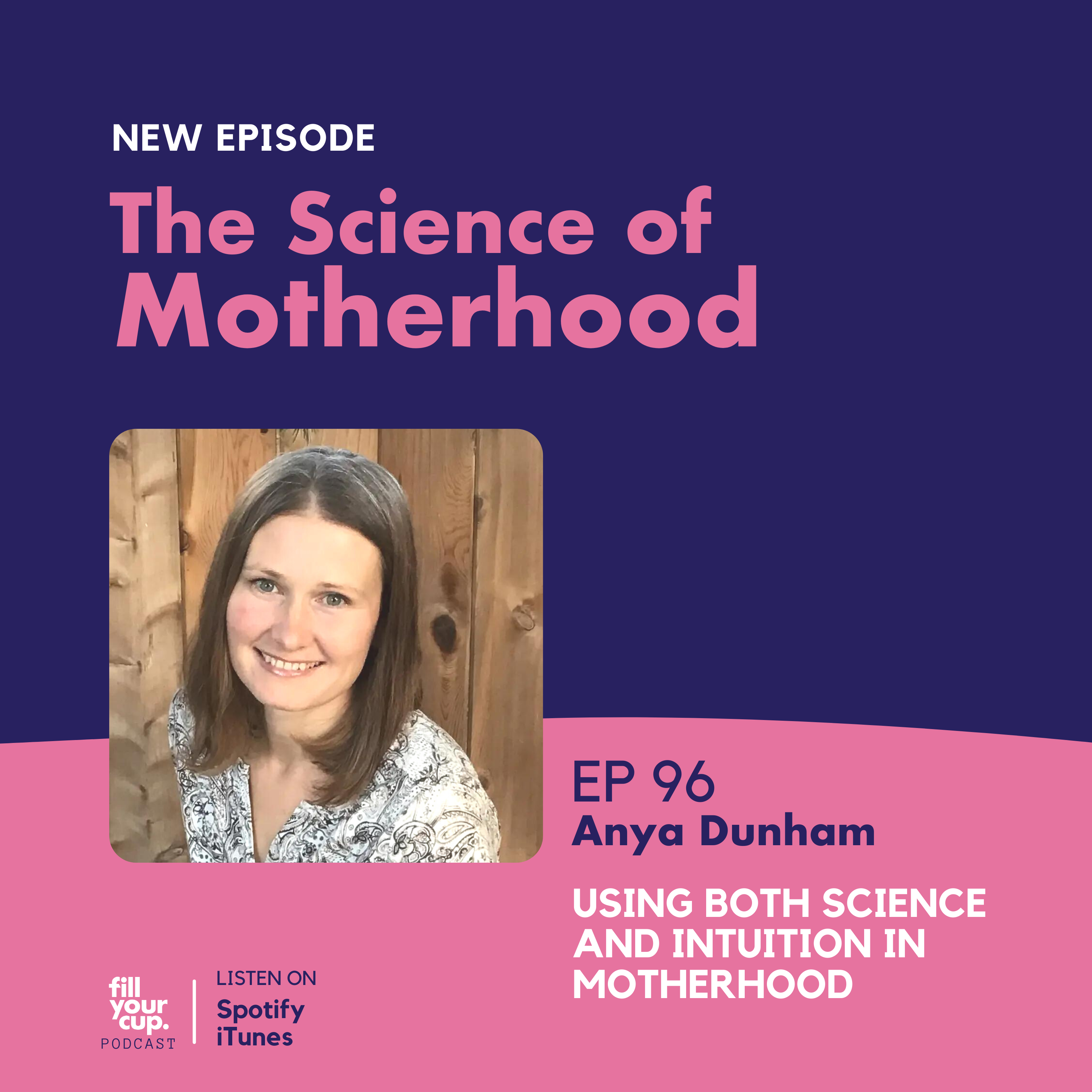 Ep 96. Anya Dunham - Using both science and intuition in motherhood