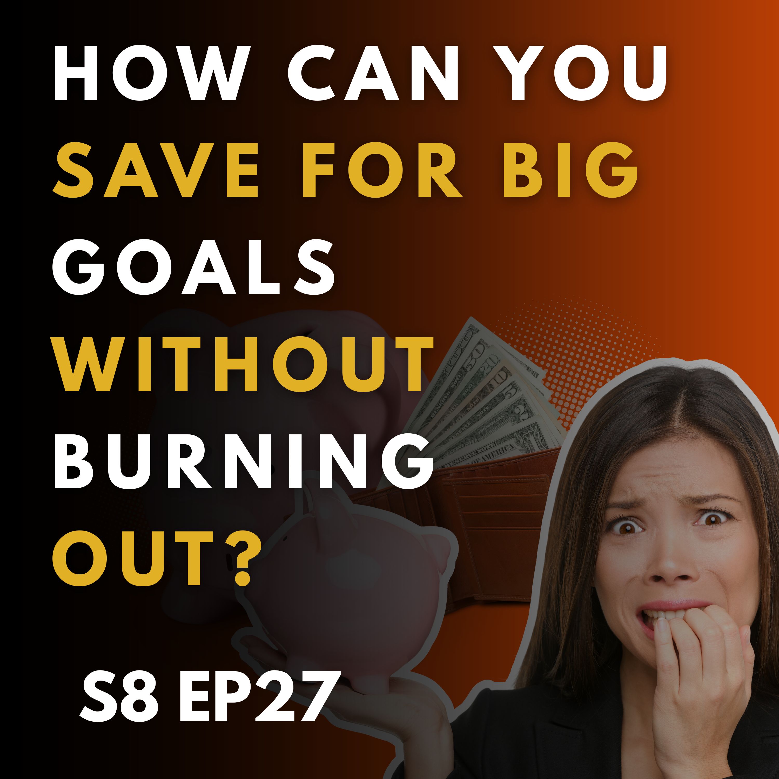 How Can You Save for Big Goals Without Burning Out?