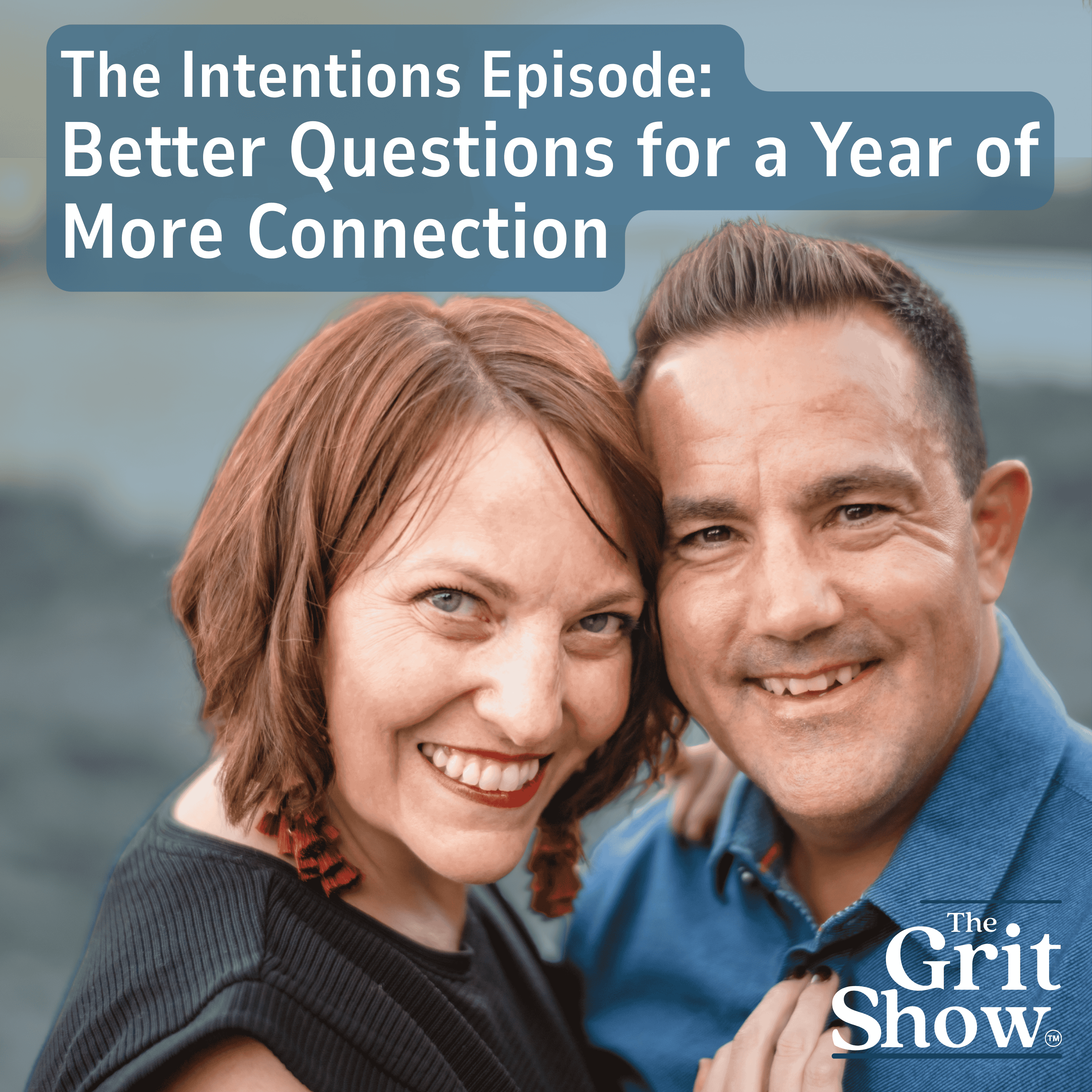 The Intentions Episode: Better Questions for a Year of More Connection - 142