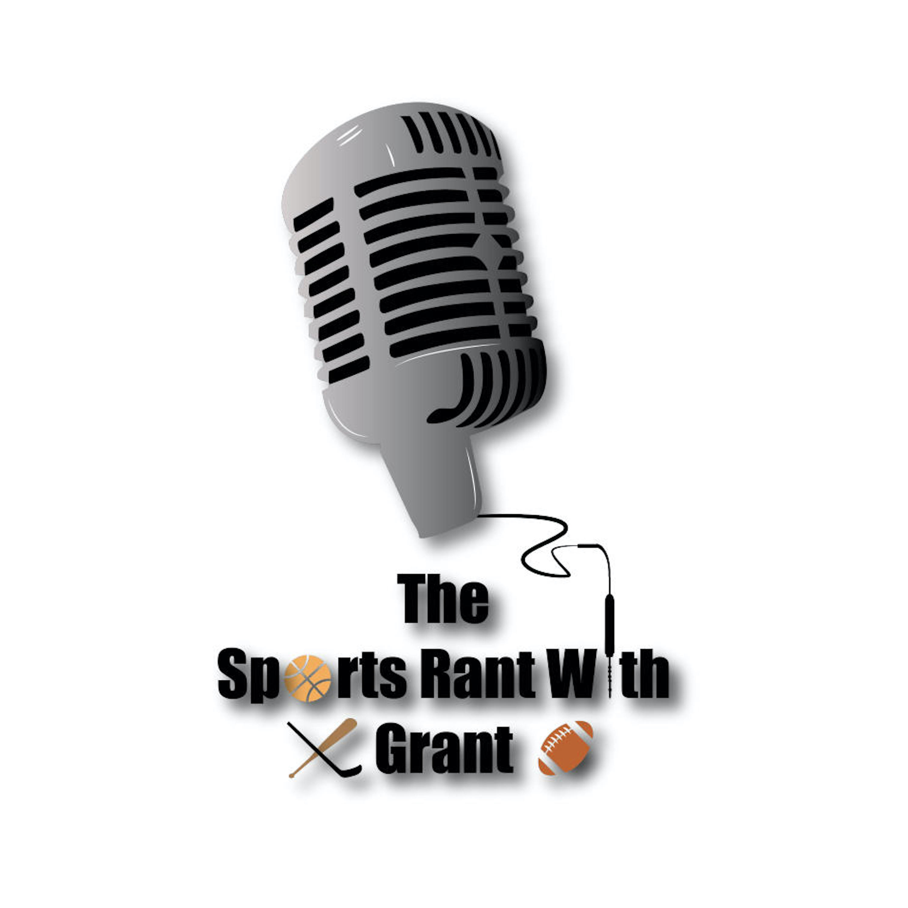 Artwork for podcast The Sports Rant With Grant Podcast