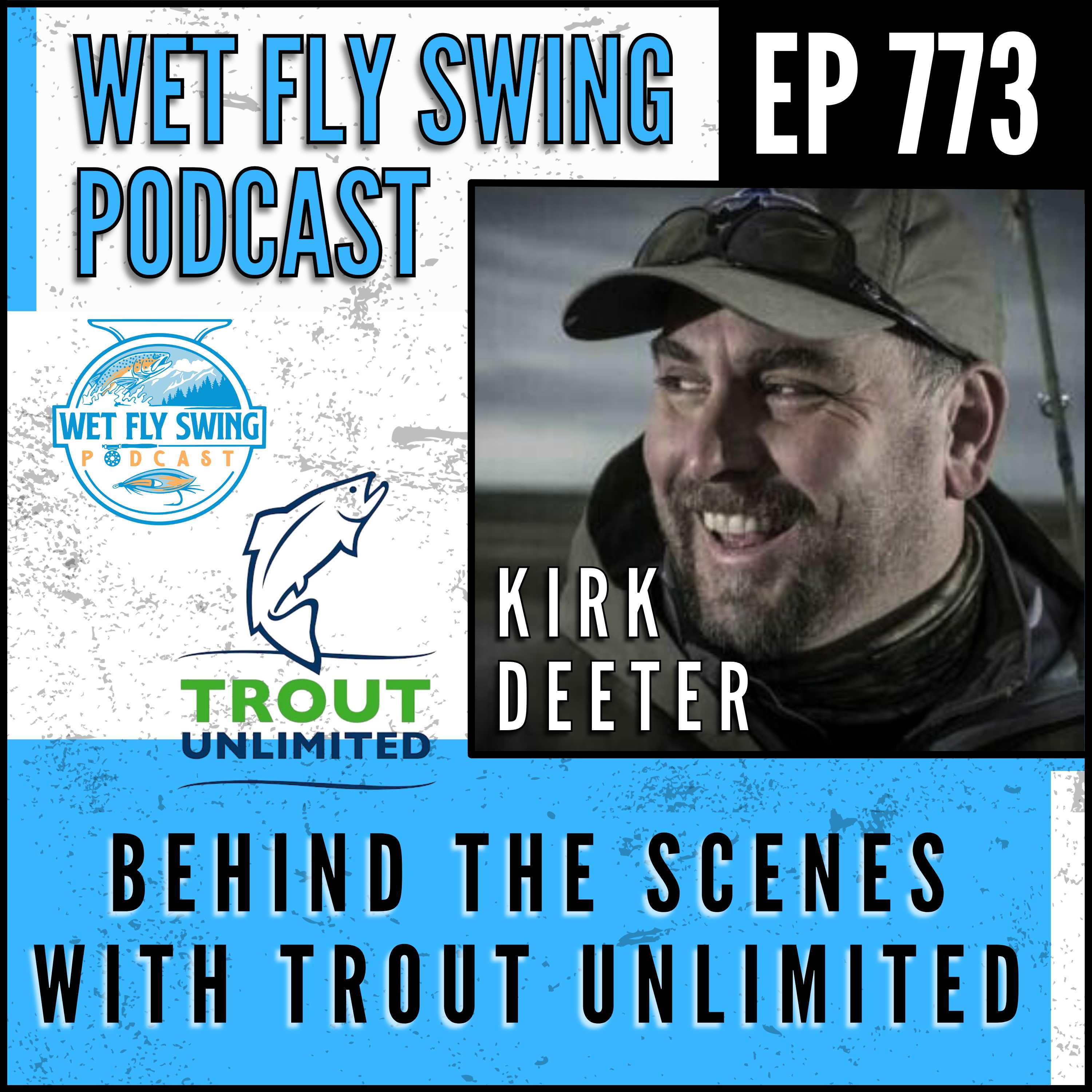 773 | Kirk Deeter - Behind the Scenes with Trout Unlimited episode artwork