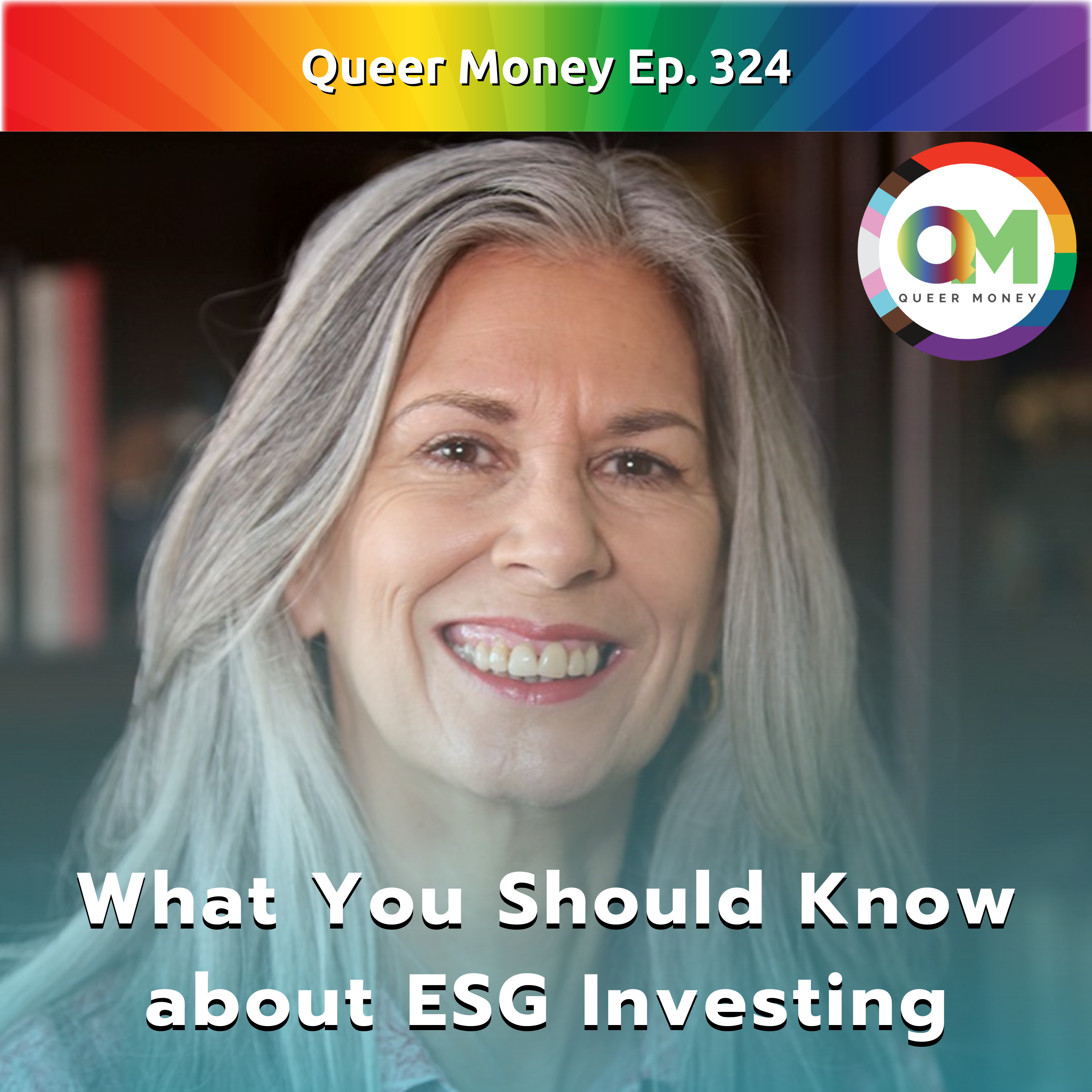 What You Should Know about ESG Investing - Queer Money Ep. 324