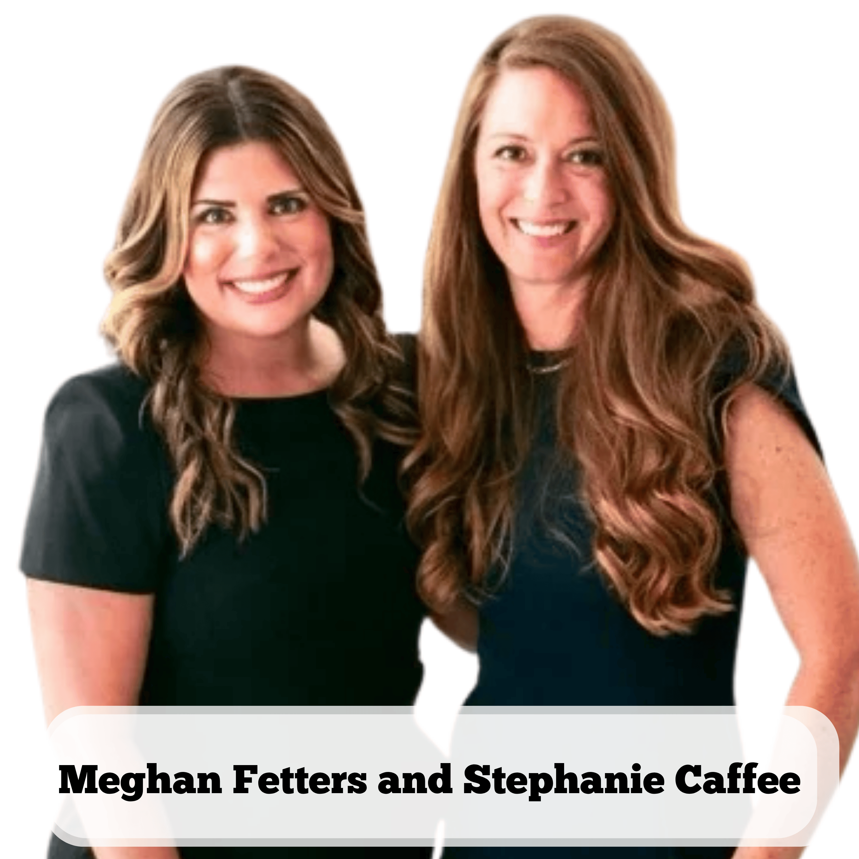 Stephanie Caffee and Meghan Fetters | The Barndo Loan Pros