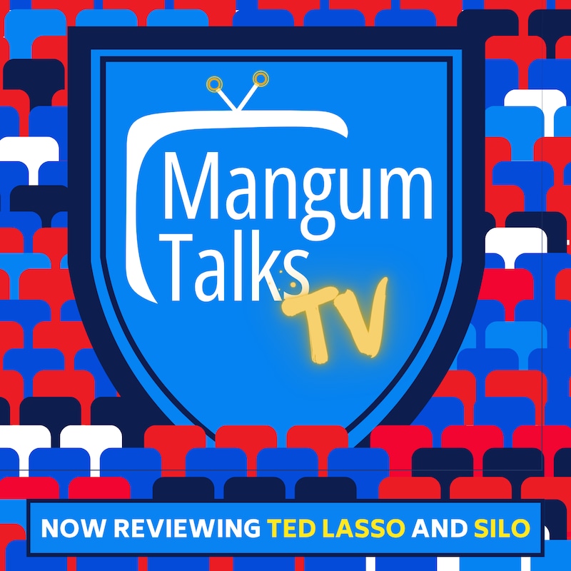 Artwork for podcast Mangum Talks TV: Now reviewing HOUSE OF THE DRAGON and SILO and TED LASSO