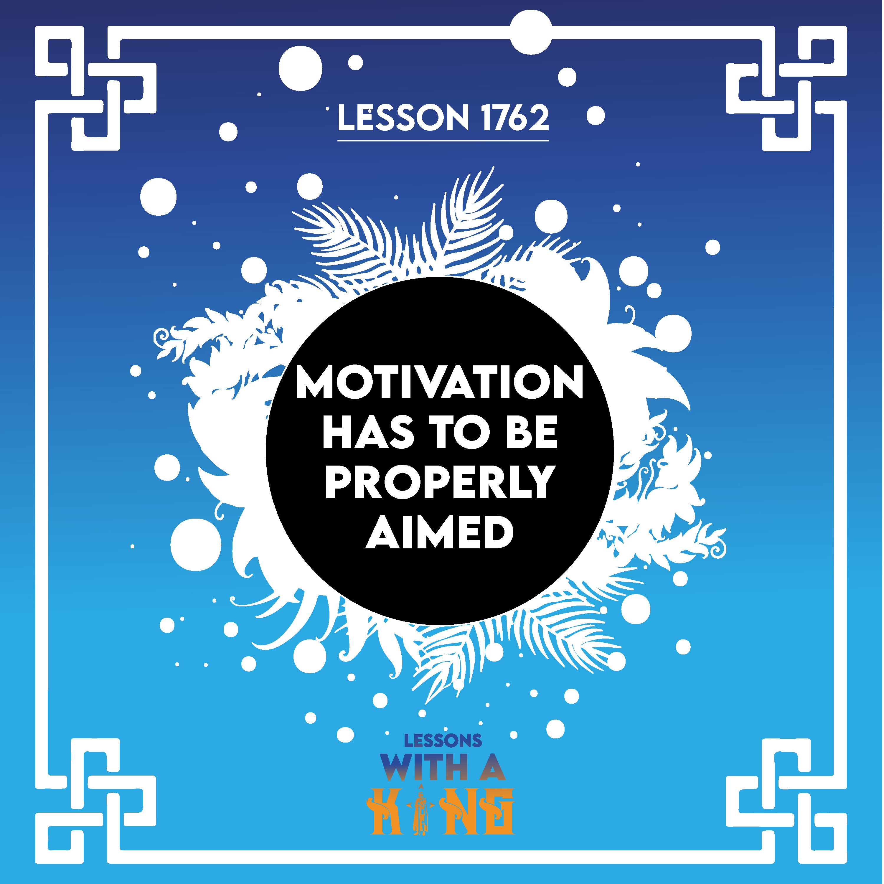 Lesson 1762: Motivation Has To Be Properly Aimed