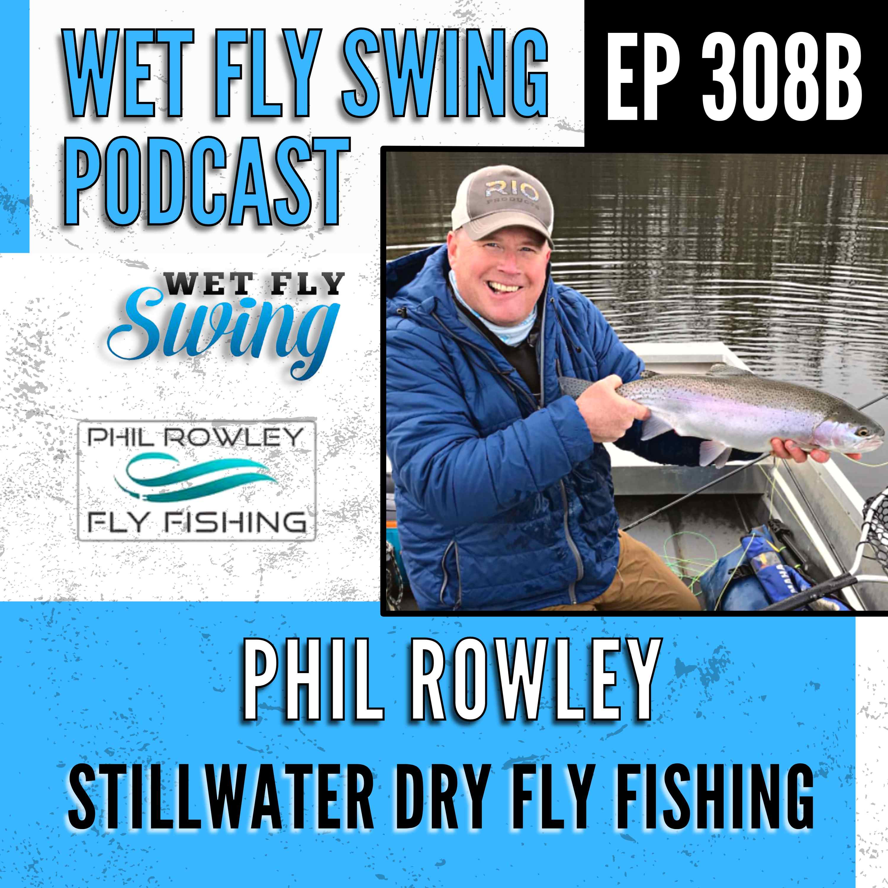 WFS 308B - Stillwater Dry Fly Fishing with Phil Rowley + Kamloops Giveaway episode artwork