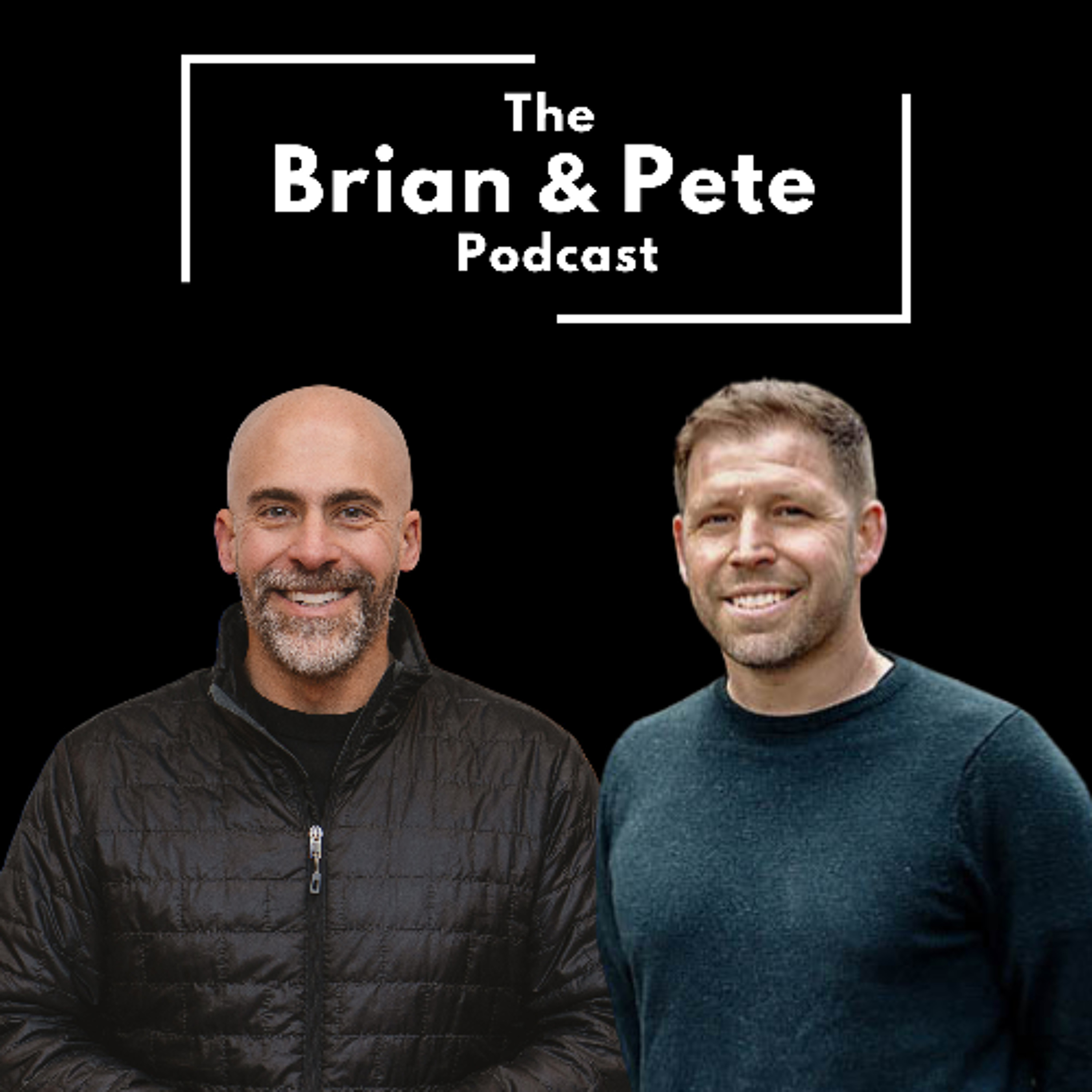 The Brian and Pete Podcast