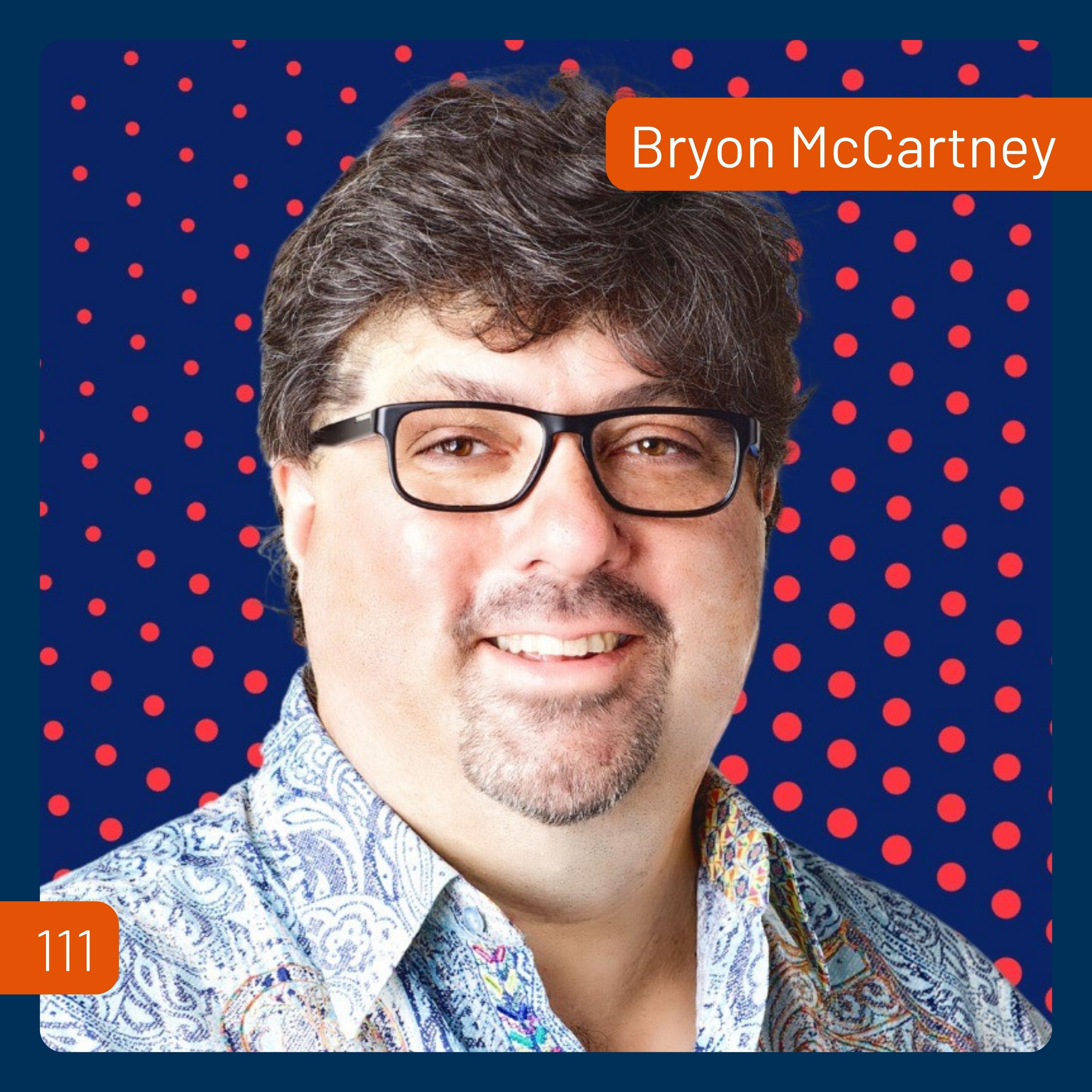 How To Use AI To Free Up Your Time with Bryon McCartney | 111