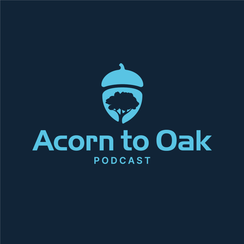 Artwork for podcast Acorn to Oak