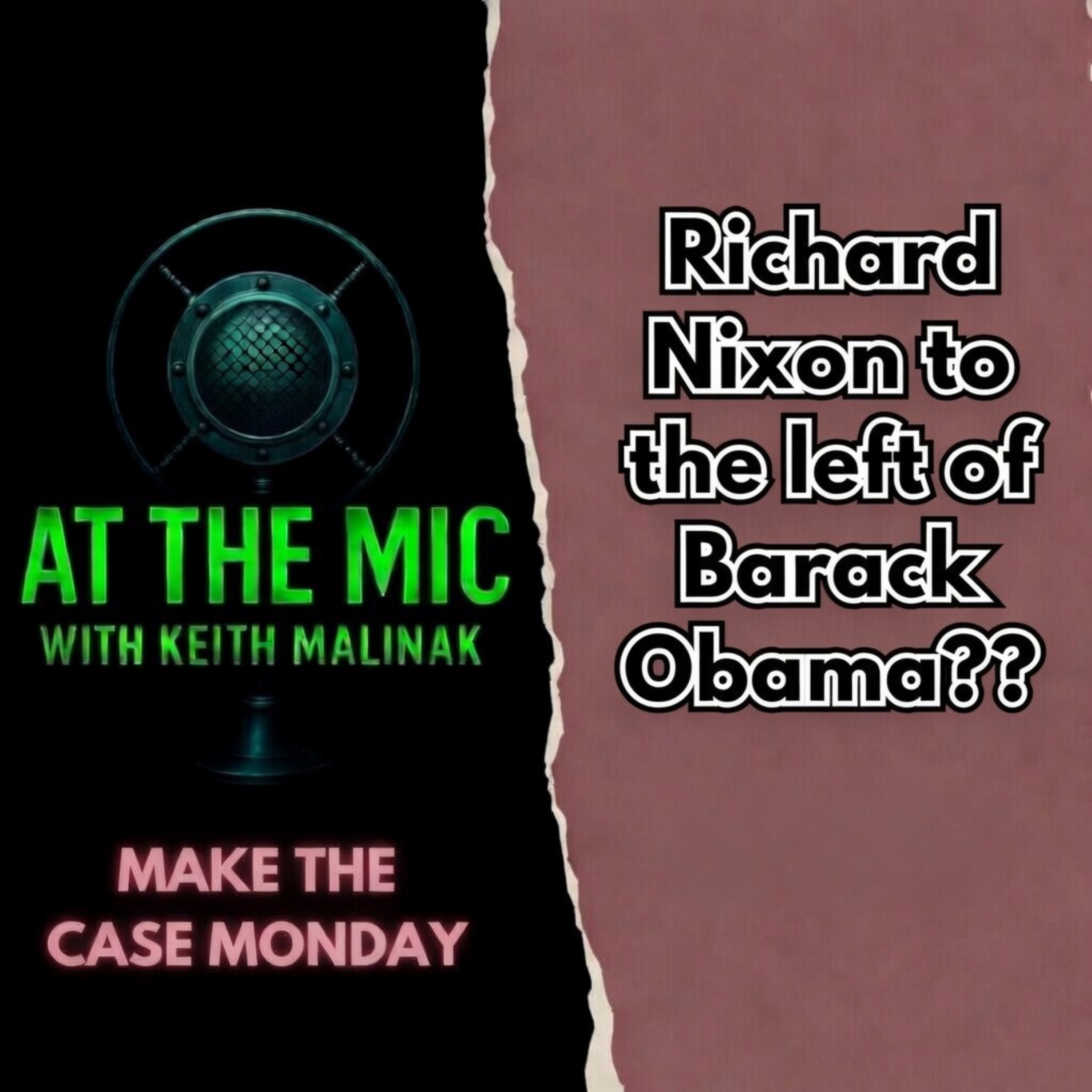 ATM: Make The Case - Richard Nixon left of Barack Obama? ATM: Make The Case - Richard Nixon left of Barack Obama?