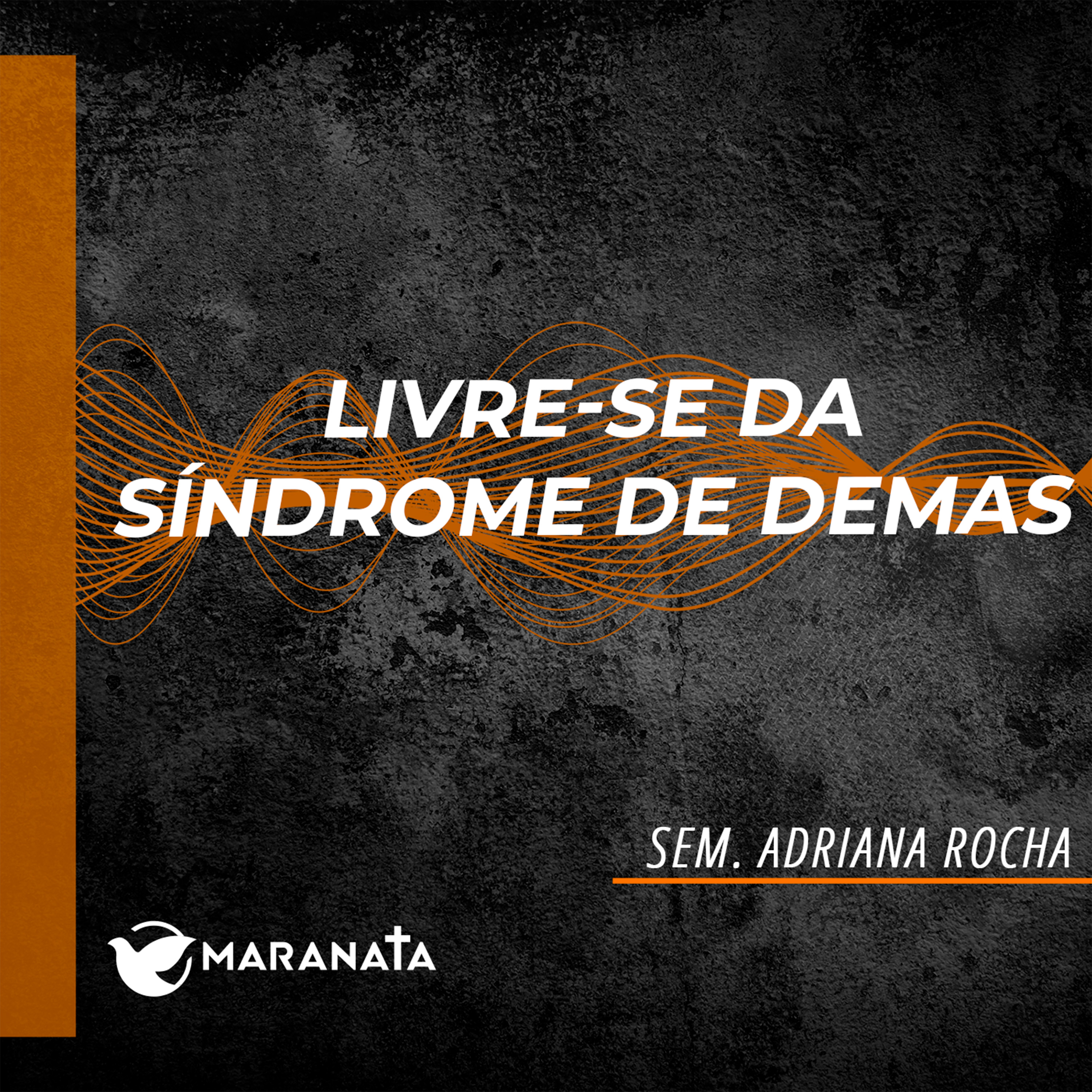 Livre-se da síndrome de Demas - Sem. Adriana Rocha