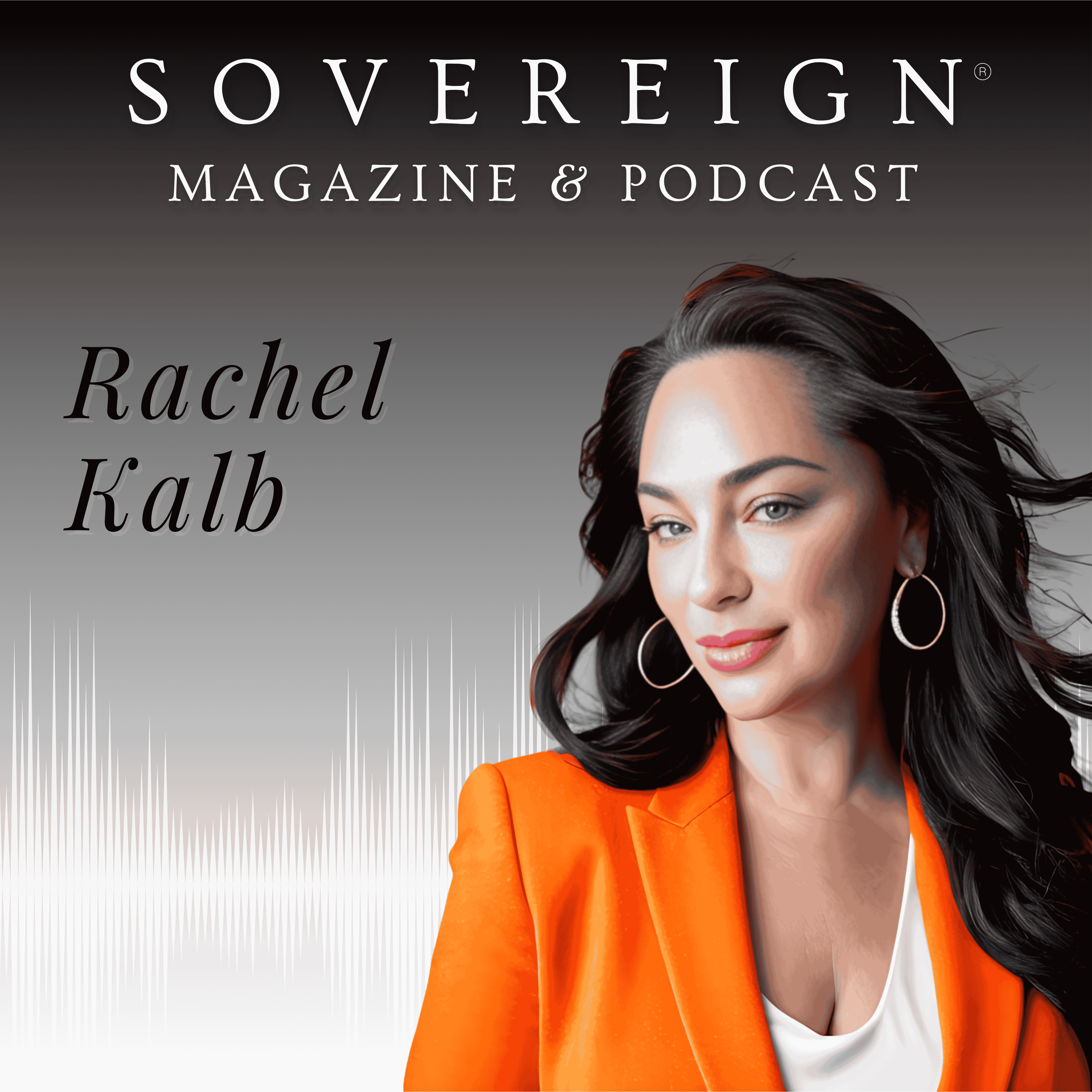 Anchored by Love | SOVEREIGN Magazine® Podcast with Rachel Kalb