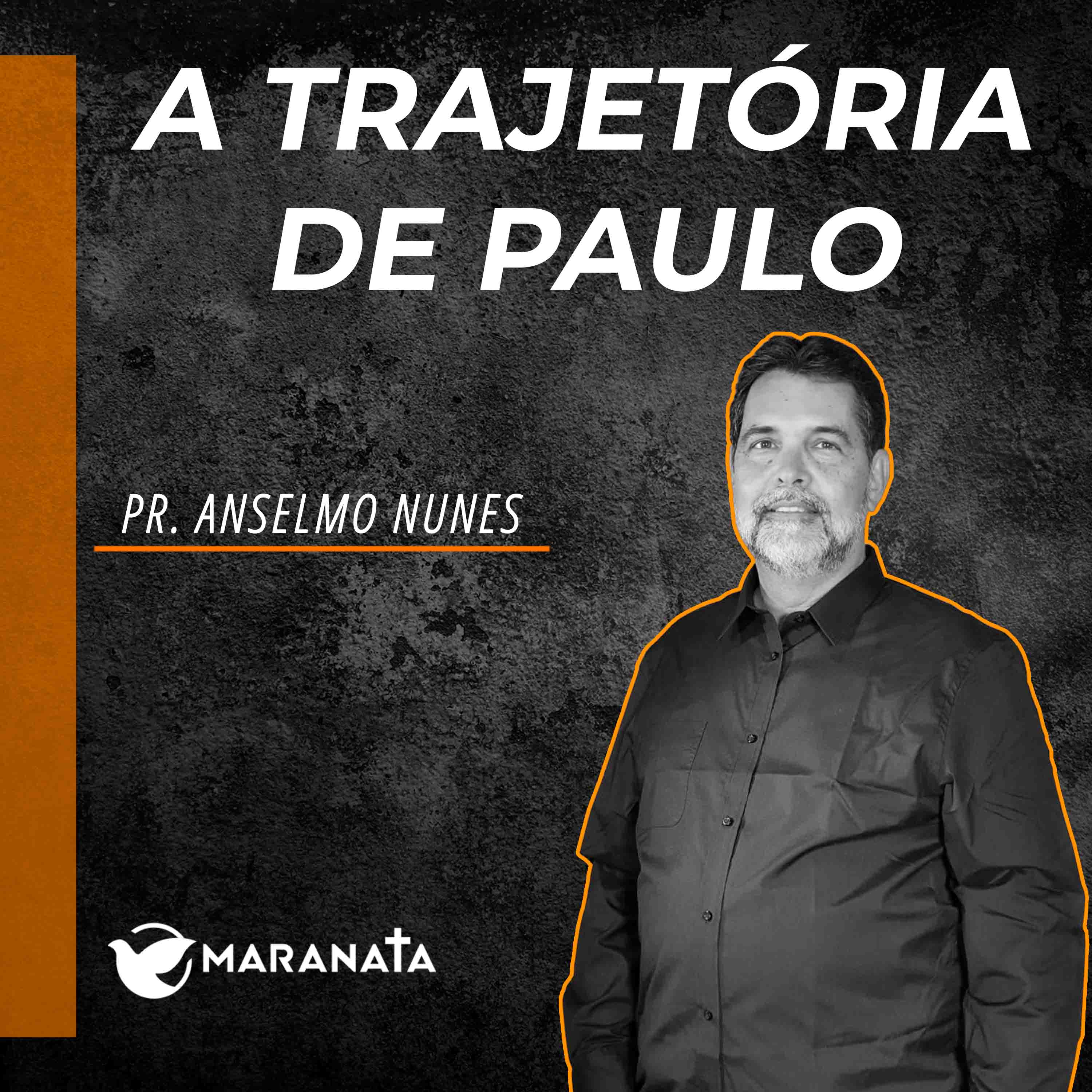 A trajetória de Paulo - Pr. Anselmo Nunes