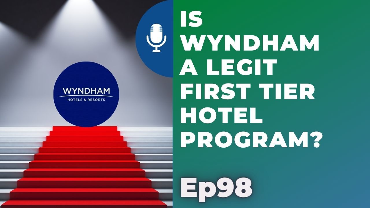 Is Wyndham a legit first tier hotel program? | Ep98 | 5-15-21