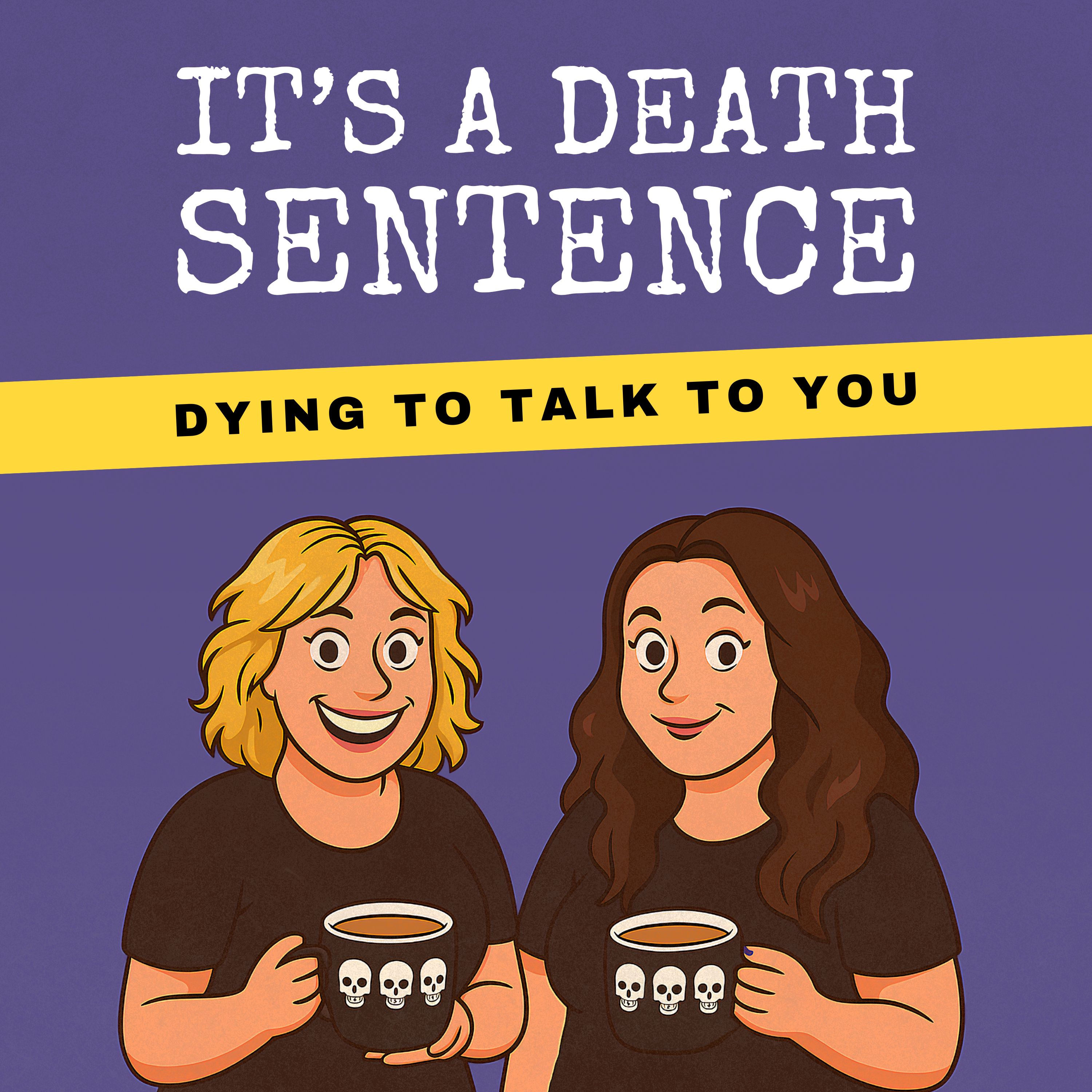 It\'s A Death Sentence: Death, Dying, Grief and Living After Loss