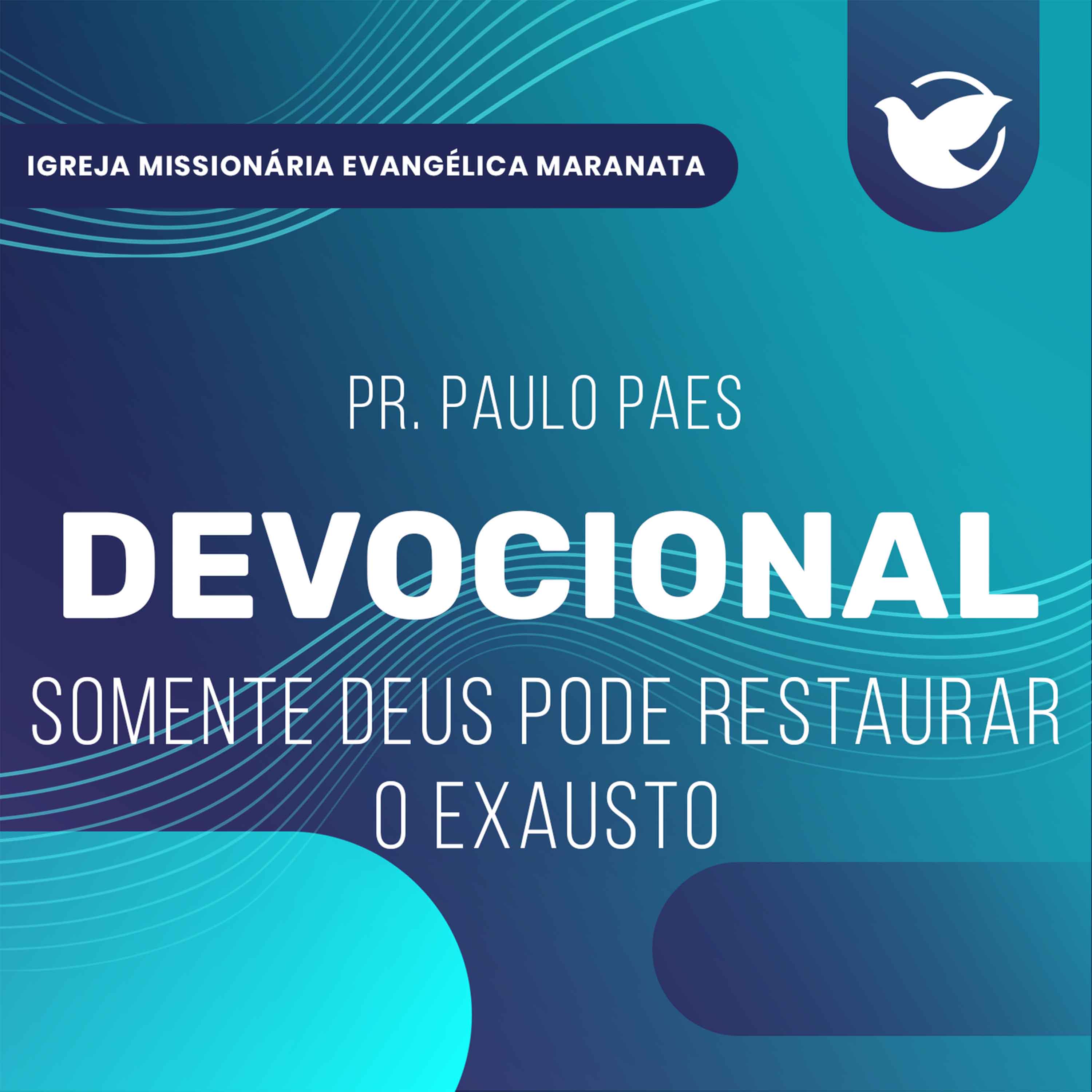 Somente Deus pode restaurar o exausto - Pr. Paulo Paes