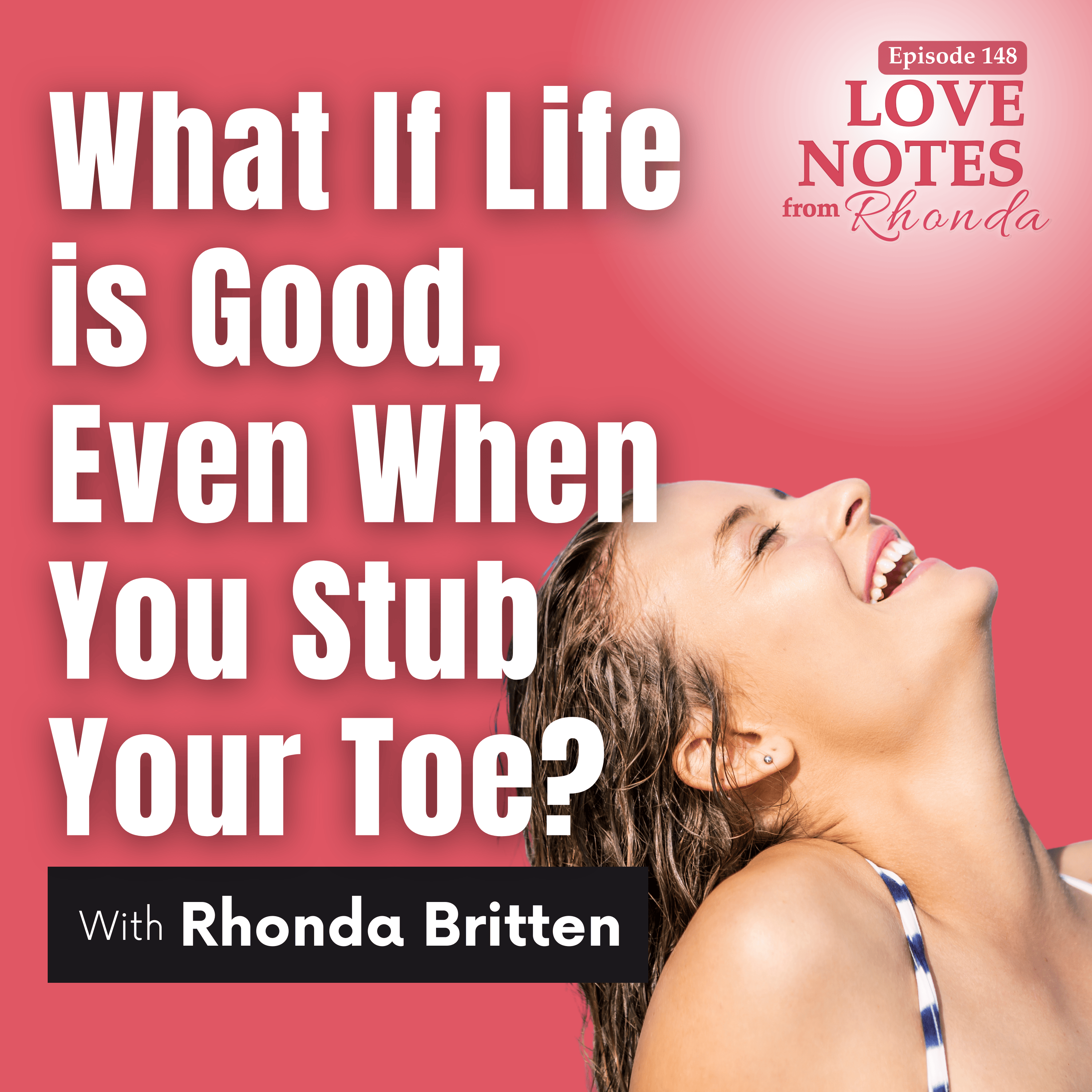 What If Life is Good, Even When You Stub Your Toe?
