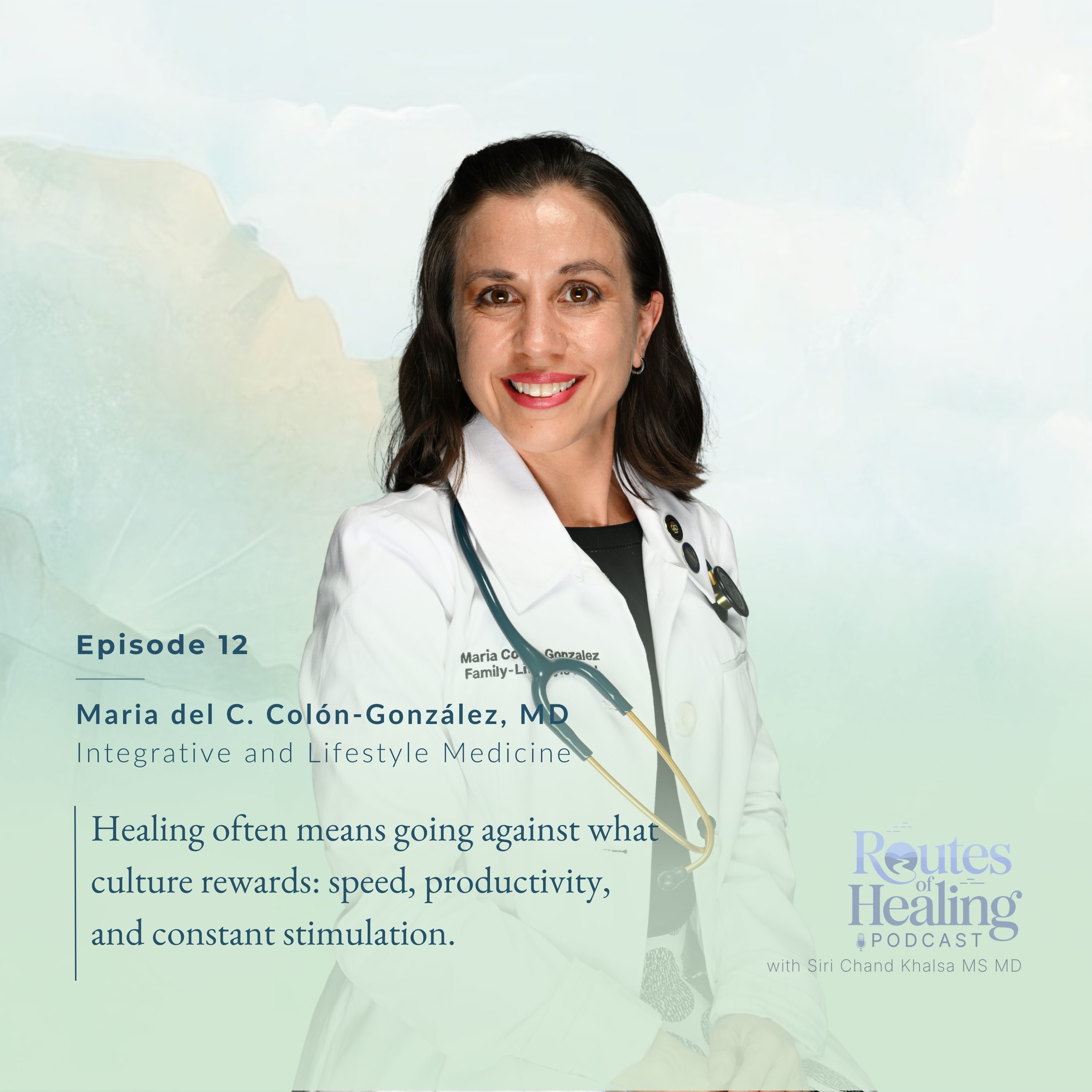 Healing Against the Culture: Trauma, Time & Whole-Person Medicine with Dr. María Colón-González episode artwork