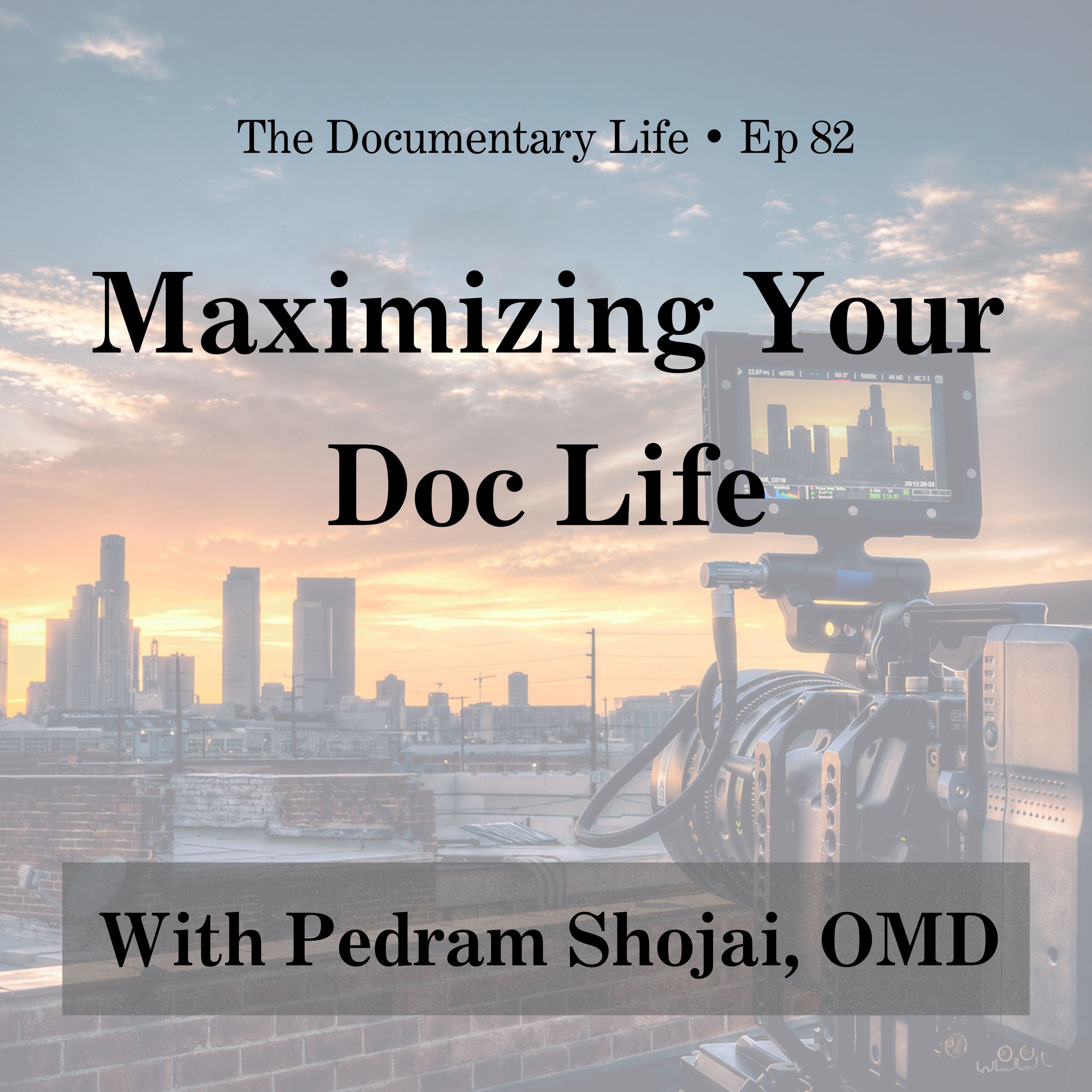 82 – Maximizing Your Doc Life with Pedram Shojai, OMD