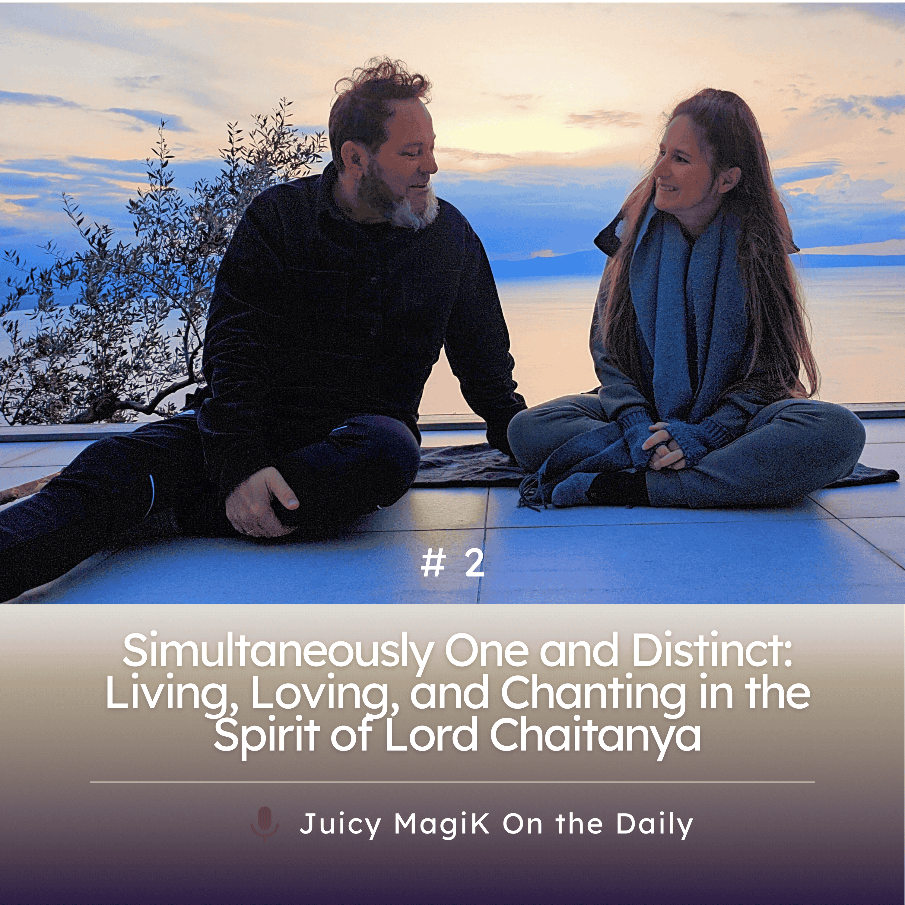 #2 - Simultaneously One and Distinct: Living, Loving, and Chanting in the Spirit of Lord Chaitanya