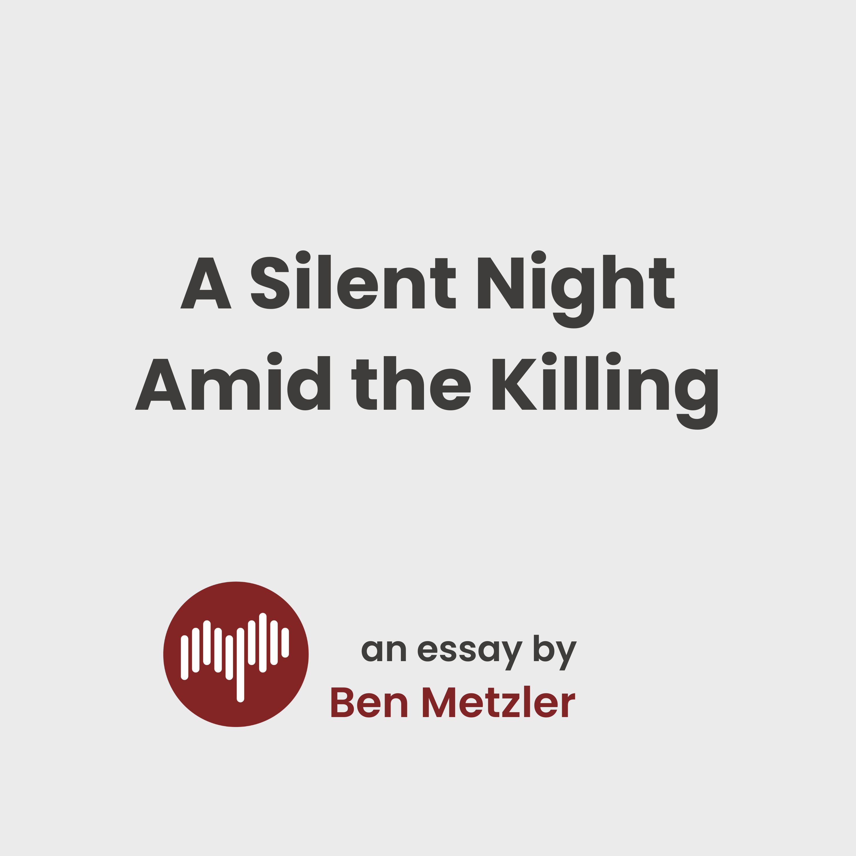 A Silent Night Amid the Killing - Ben Metzler