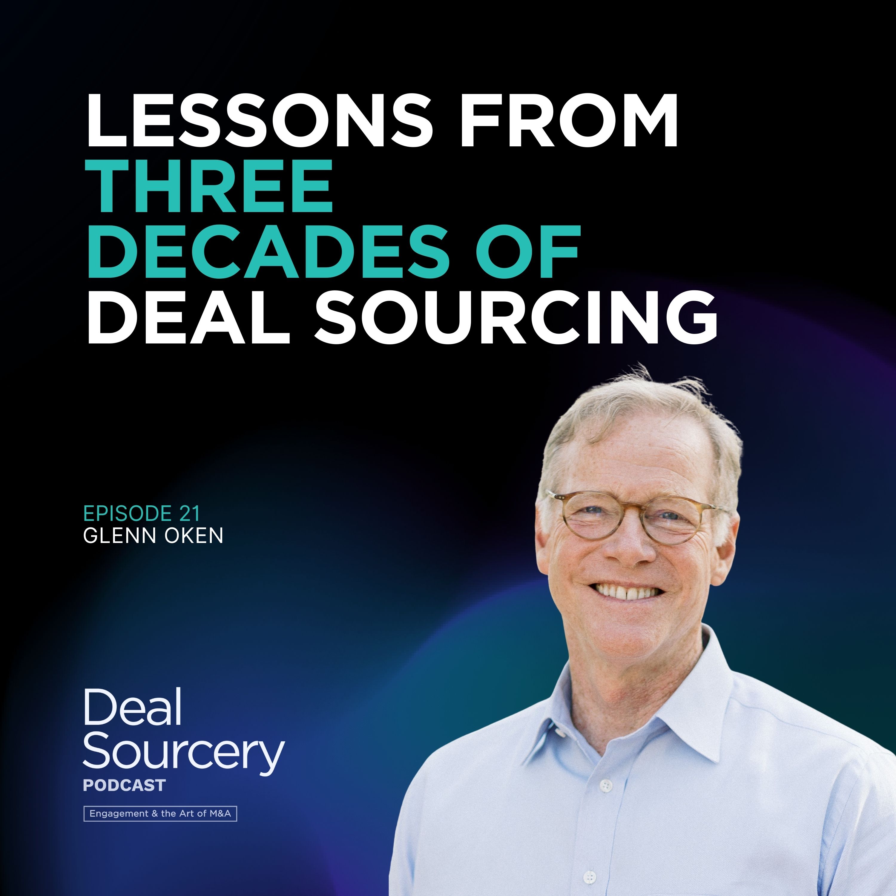 Lessons From Three Decades of Deal Sourcing with Glenn Oken