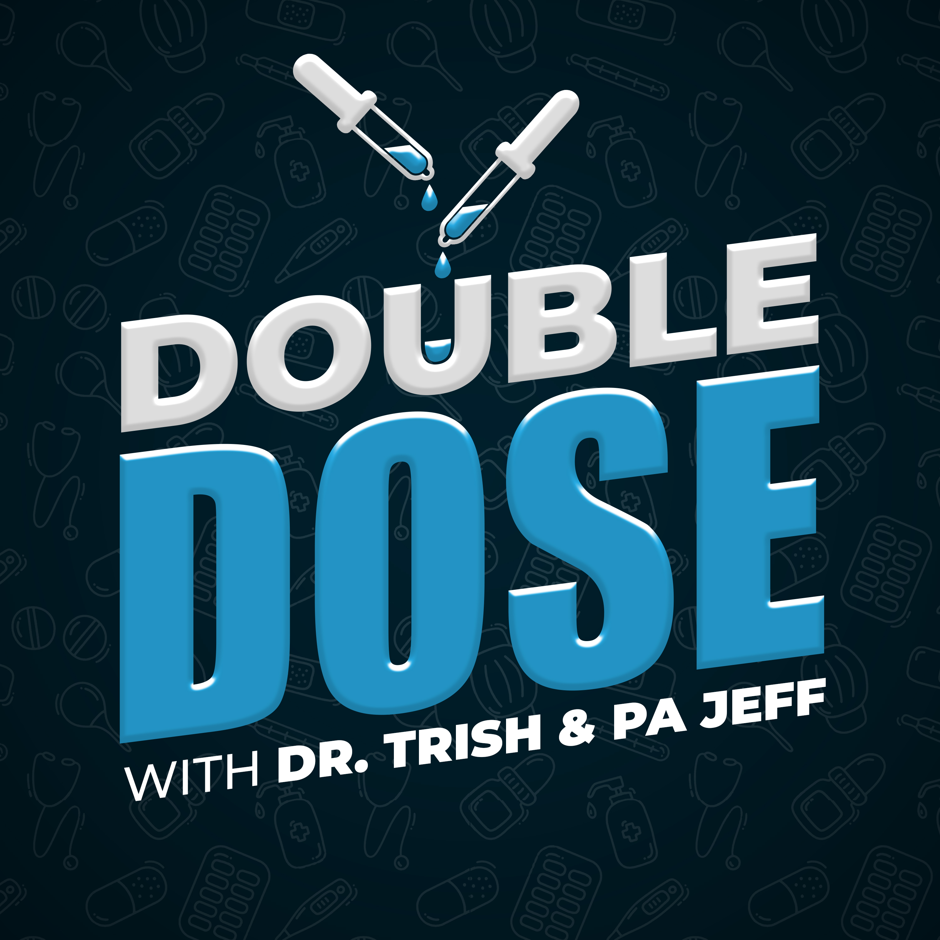 Artwork for podcast Double Dose: with Dr. Trish & PA Jeff