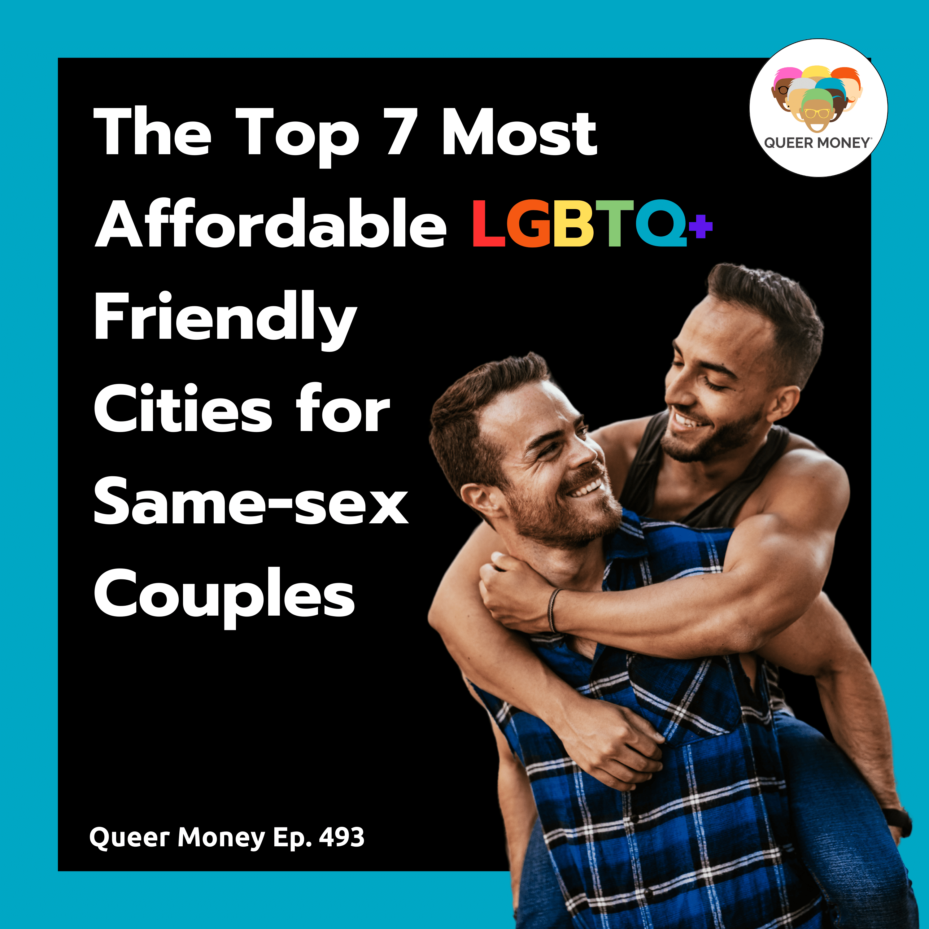The Top 7 Affordable, LGBTQ+ Friendly Cities Queer Couples | Queer Money Ep. 493