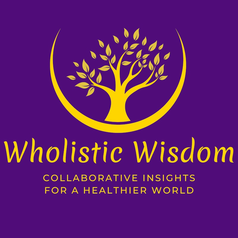 Artwork for podcast Wholistic Wisdom
