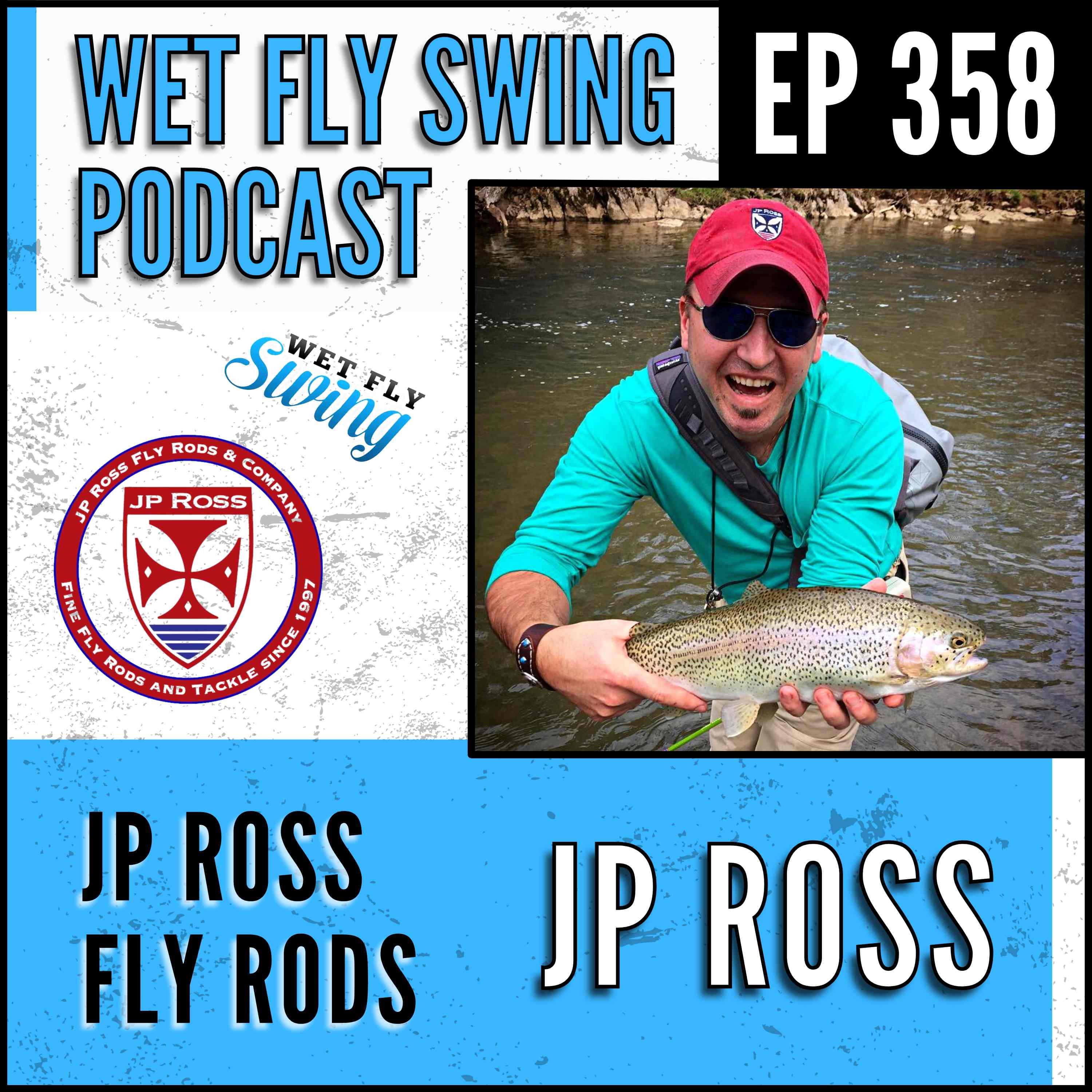WFS 358 - JP Ross Fly Rods with JP Ross - Brook Trout, Trout Power, Casting episode artwork