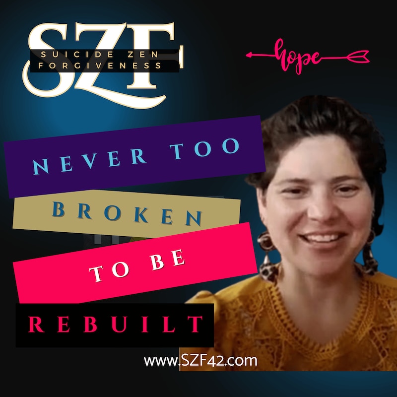 Artwork for podcast Suicide Zen Forgiveness Stories re Suicide Loss | Ideation | Mental Health | Offering Hope |Empathy for All