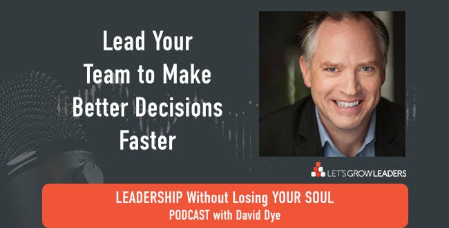 Lead Your Team to Make Better Decisions, Faster