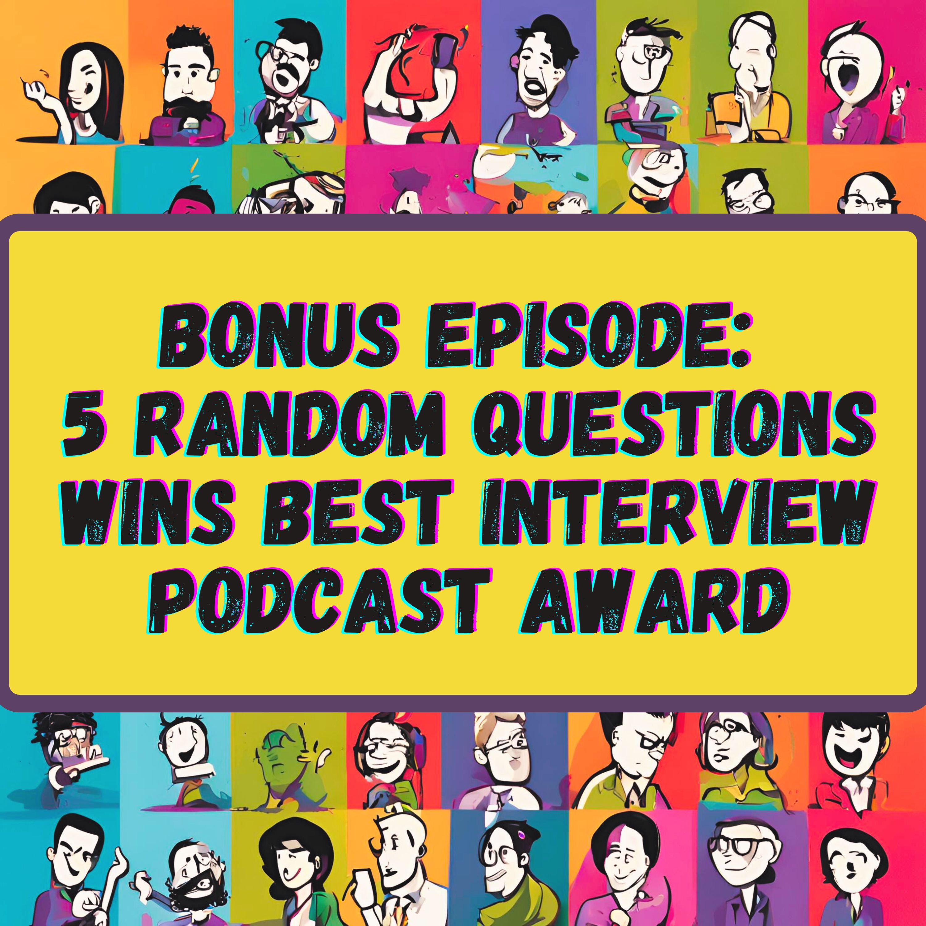5 Random Questions Wins Best Interview Podcast Award