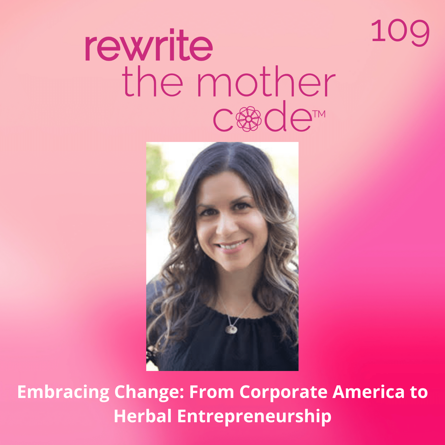 109: Embracing Change: From Corporate America to Herbal Entrepreneurship
