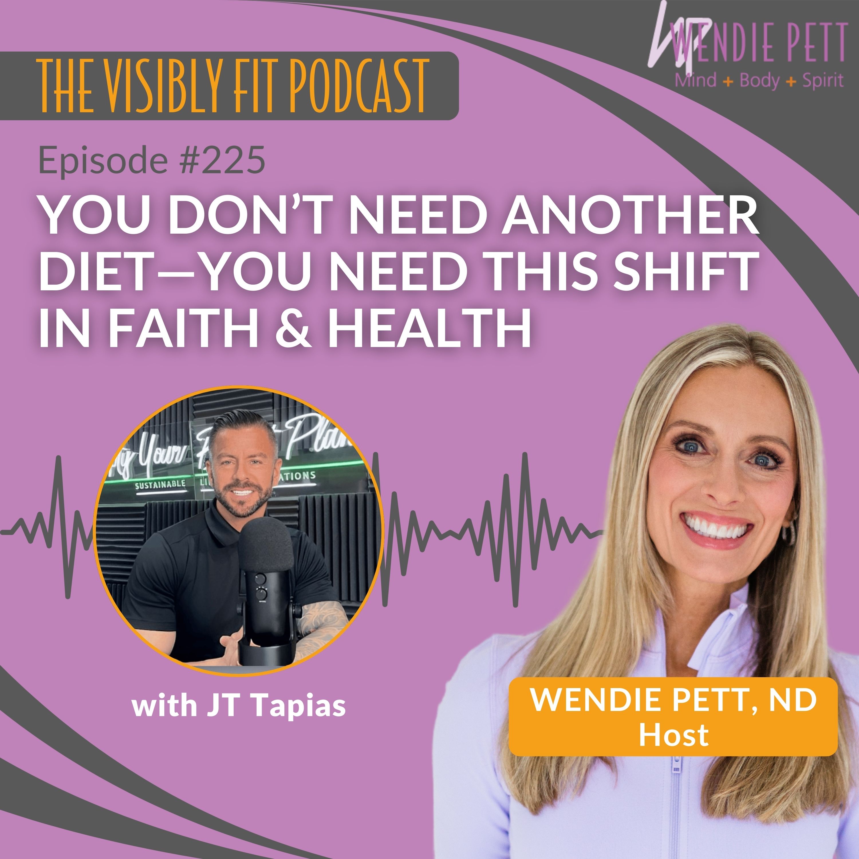 Episode 225: You Don’t Need Another Diet—You Need This Shift in Faith & Health | JT Tapias episode artwork