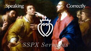 Speaking Correctly - SSPX Sermons