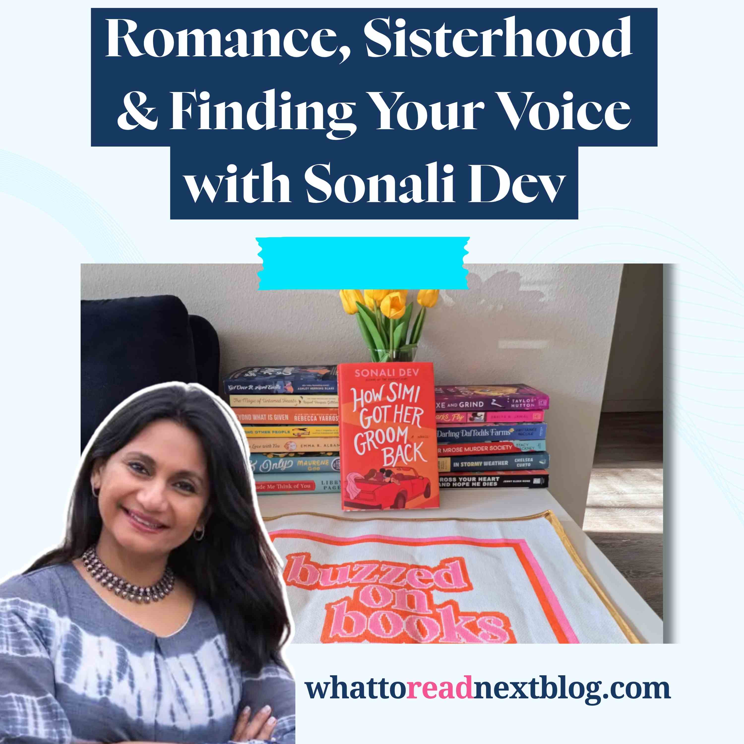 Romance, Sisterhood and How Simi Got Her Groom Back with Sonali Dev