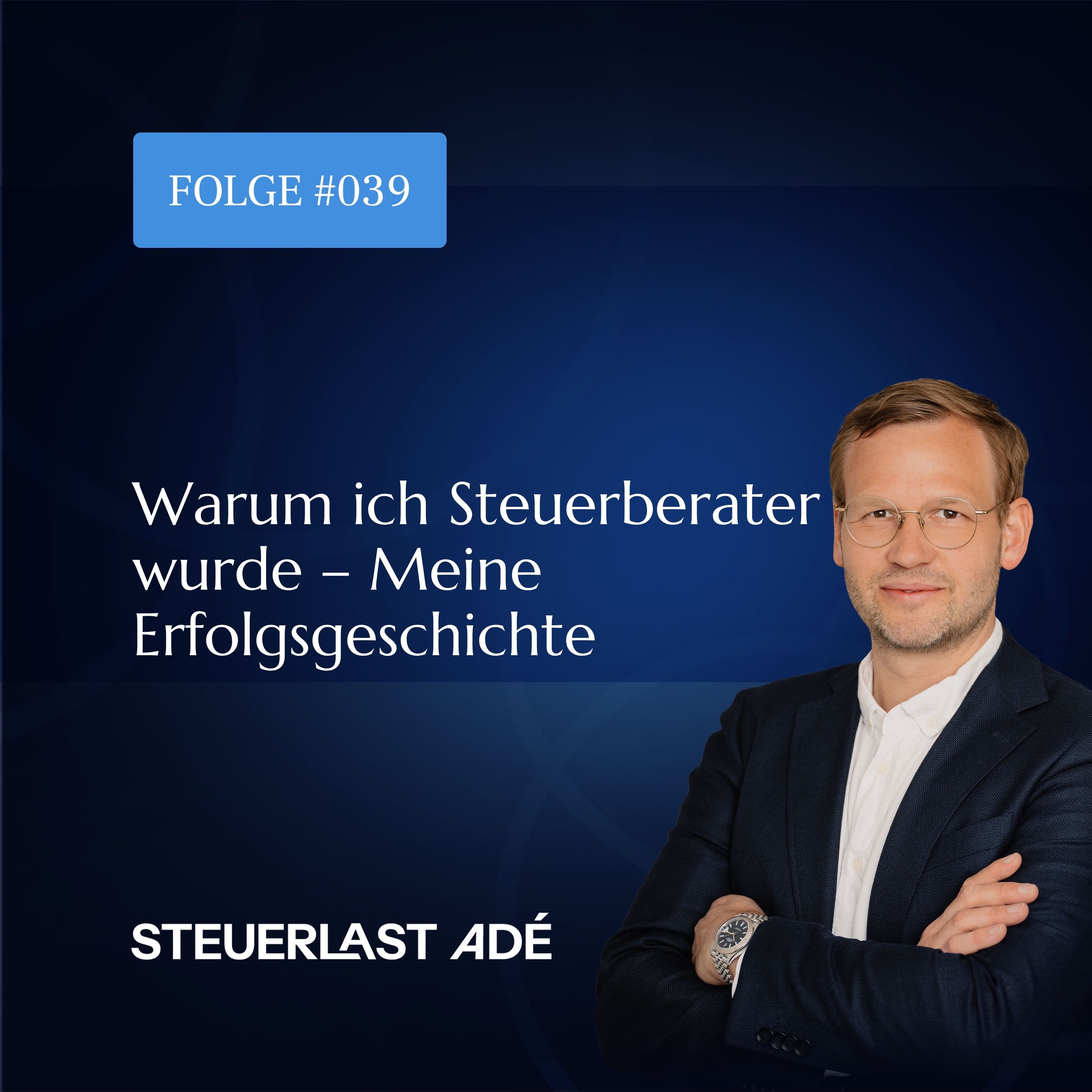 #039 Warum ich Steuerberater wurde, meine Erfolgsgeschichte episode artwork