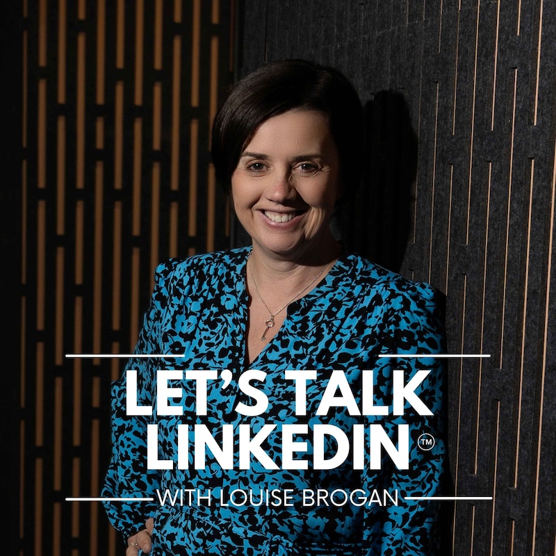 Artwork for podcast Let's Talk LinkedIn with Louise Brogan