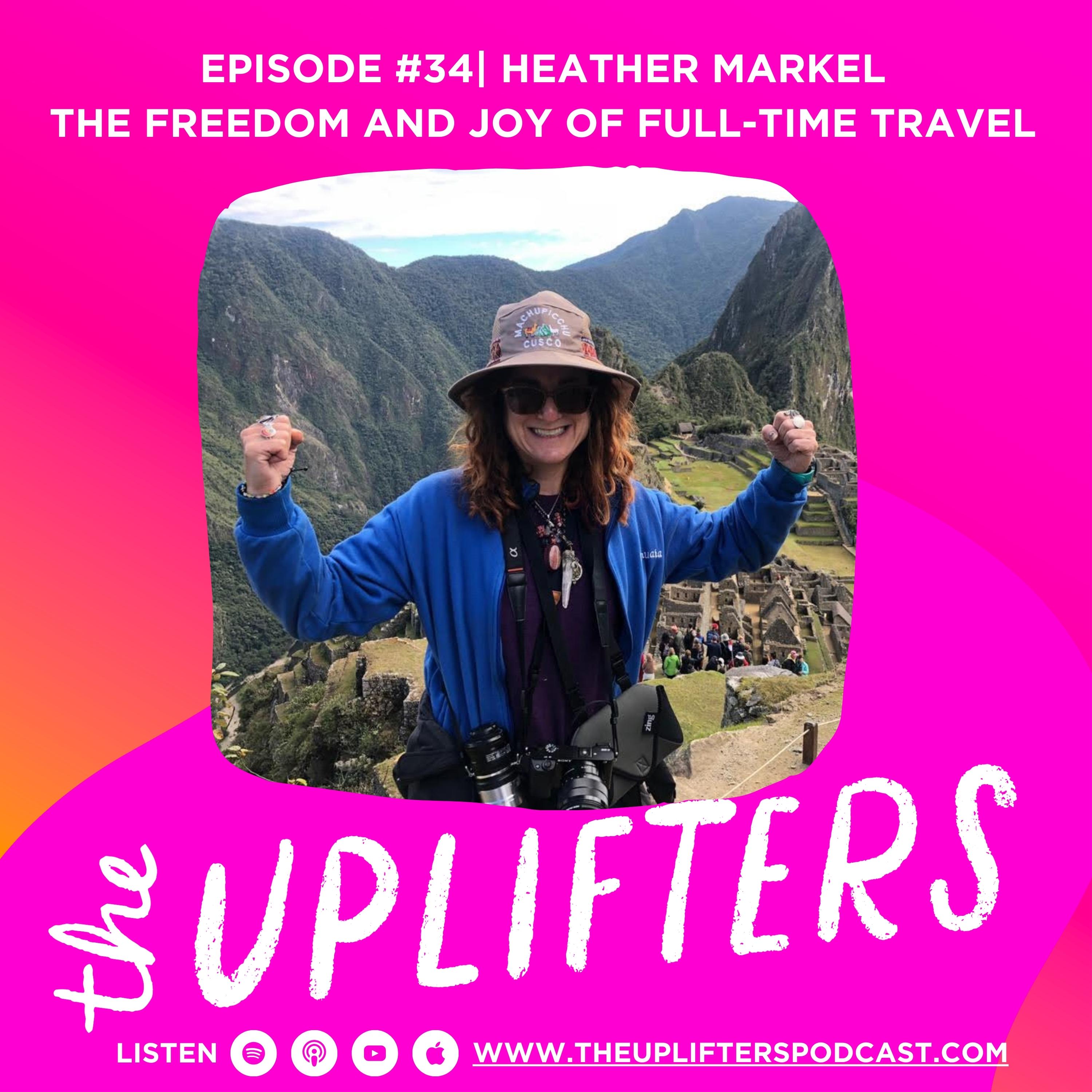 How to Find Joy and Freedom in Full-Time Travel with Heather Markel