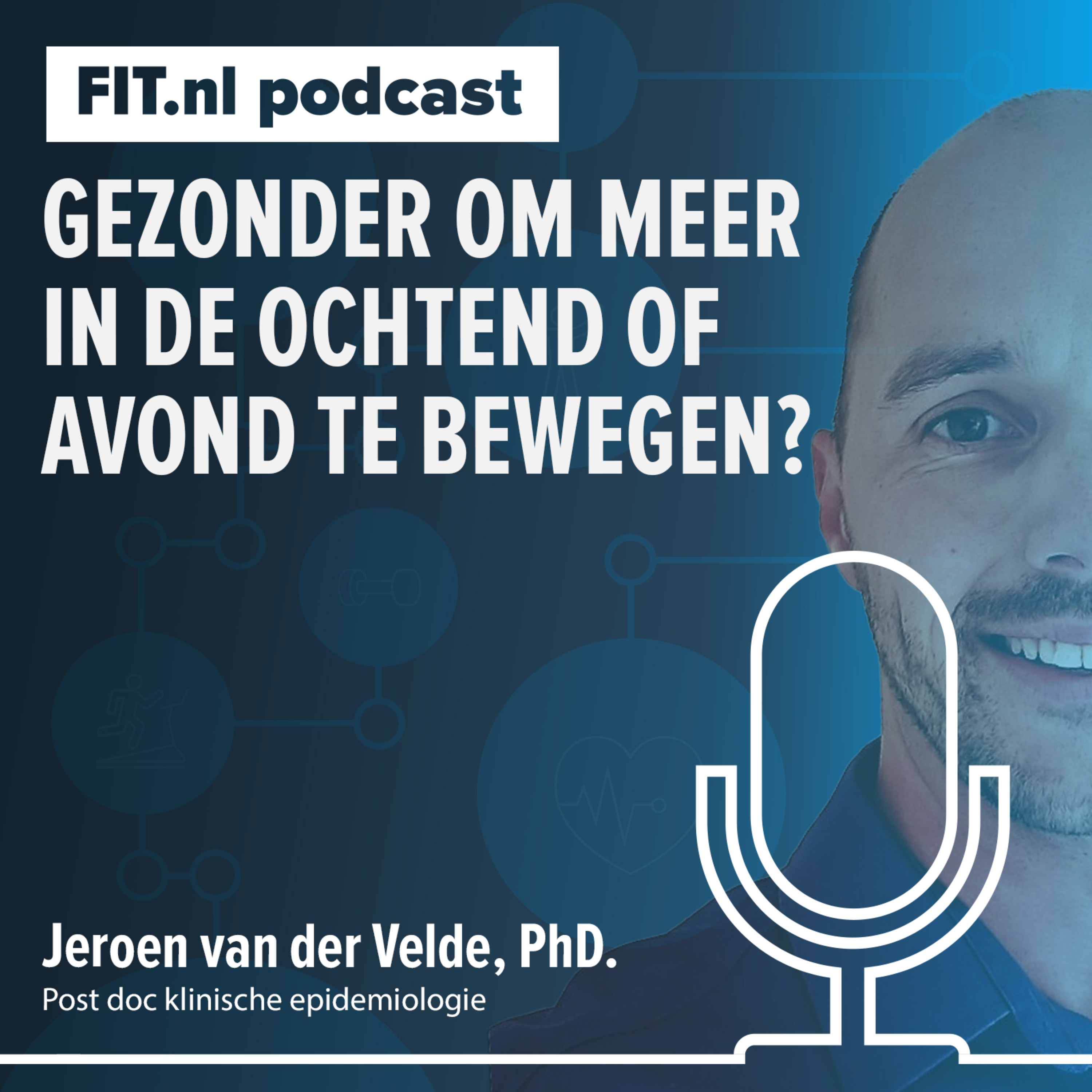 #286: Gezonder door meer in de ochtend avond of avond te bewegen? - Jeroen van der Velde, PhD
