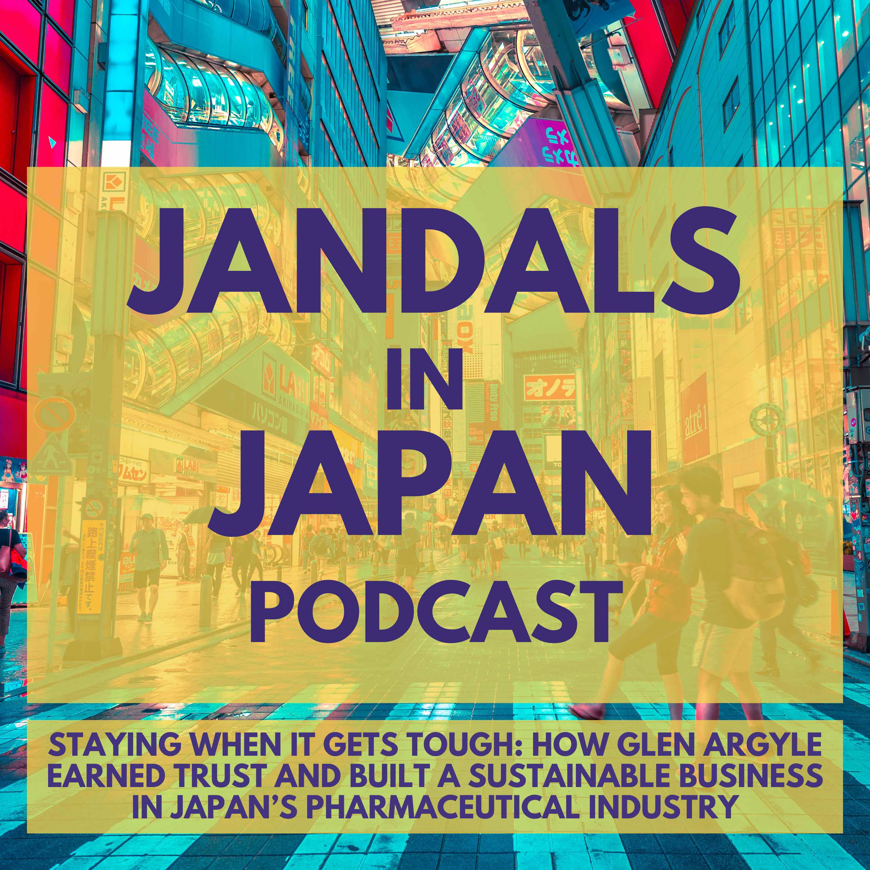 Staying When It Gets Tough: How Glen Argyle Earned Trust and Built a Sustainable Business in Japan’s Pharmaceutical Industry episode artwork