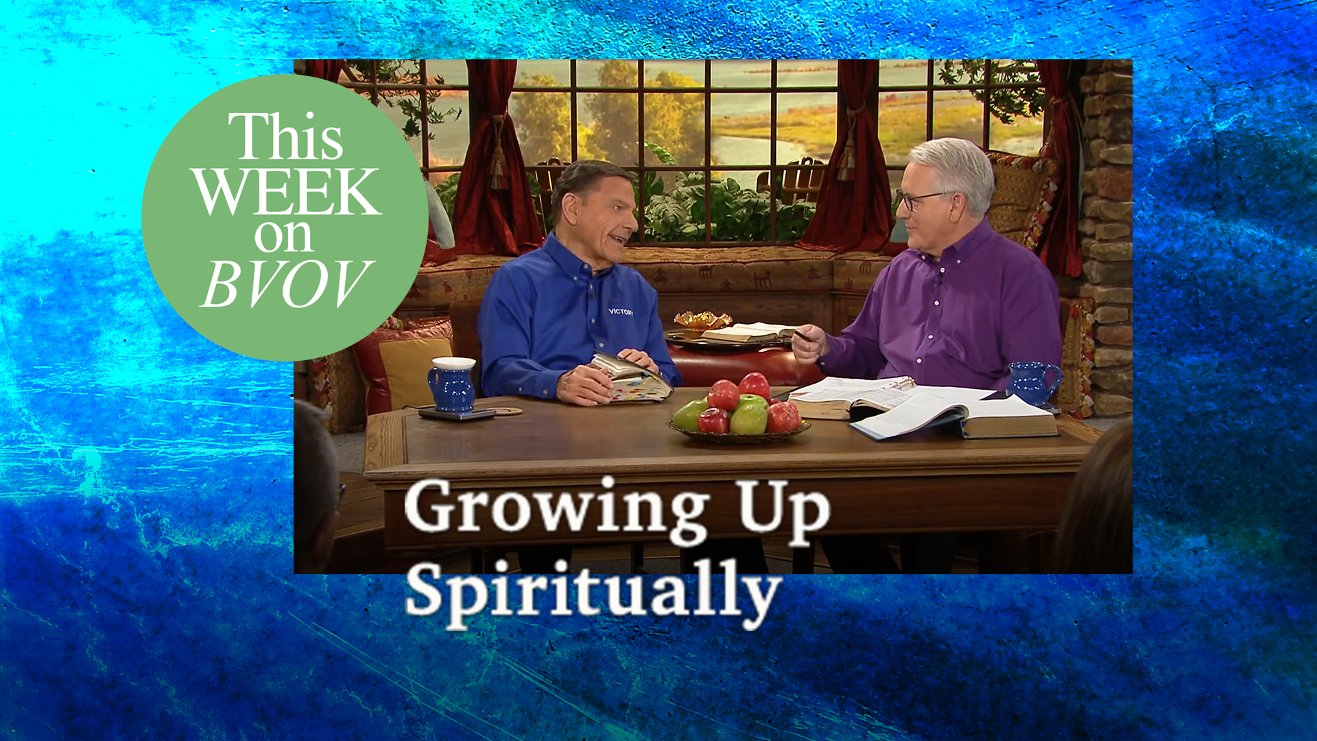 BVOV - Aug1321 - Fixing Your Mind on God