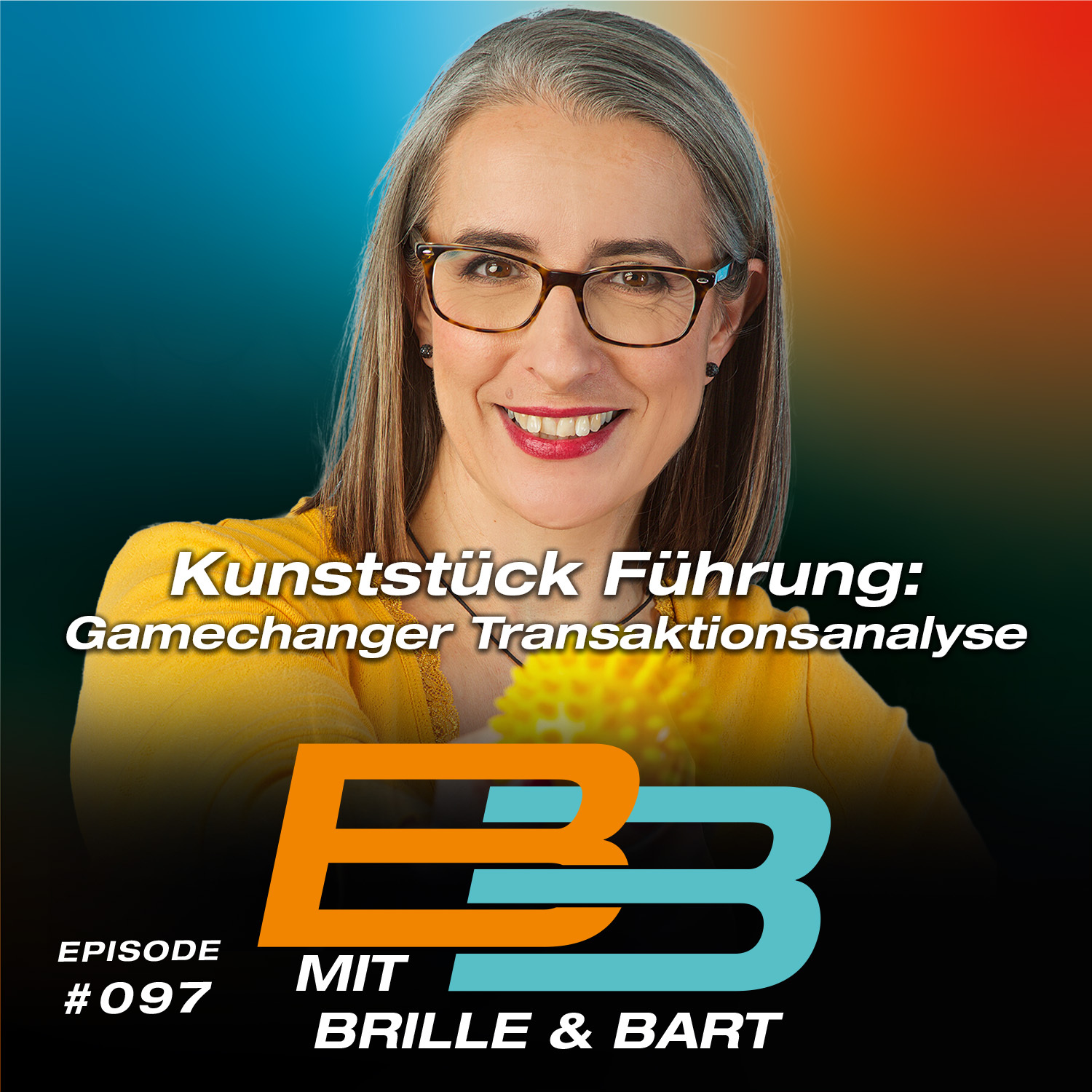 Mit Brille und Bart: Der Podcast für Organisations- und Führungskräfteentwicklung mit der angewandten Transaktionsanalyse