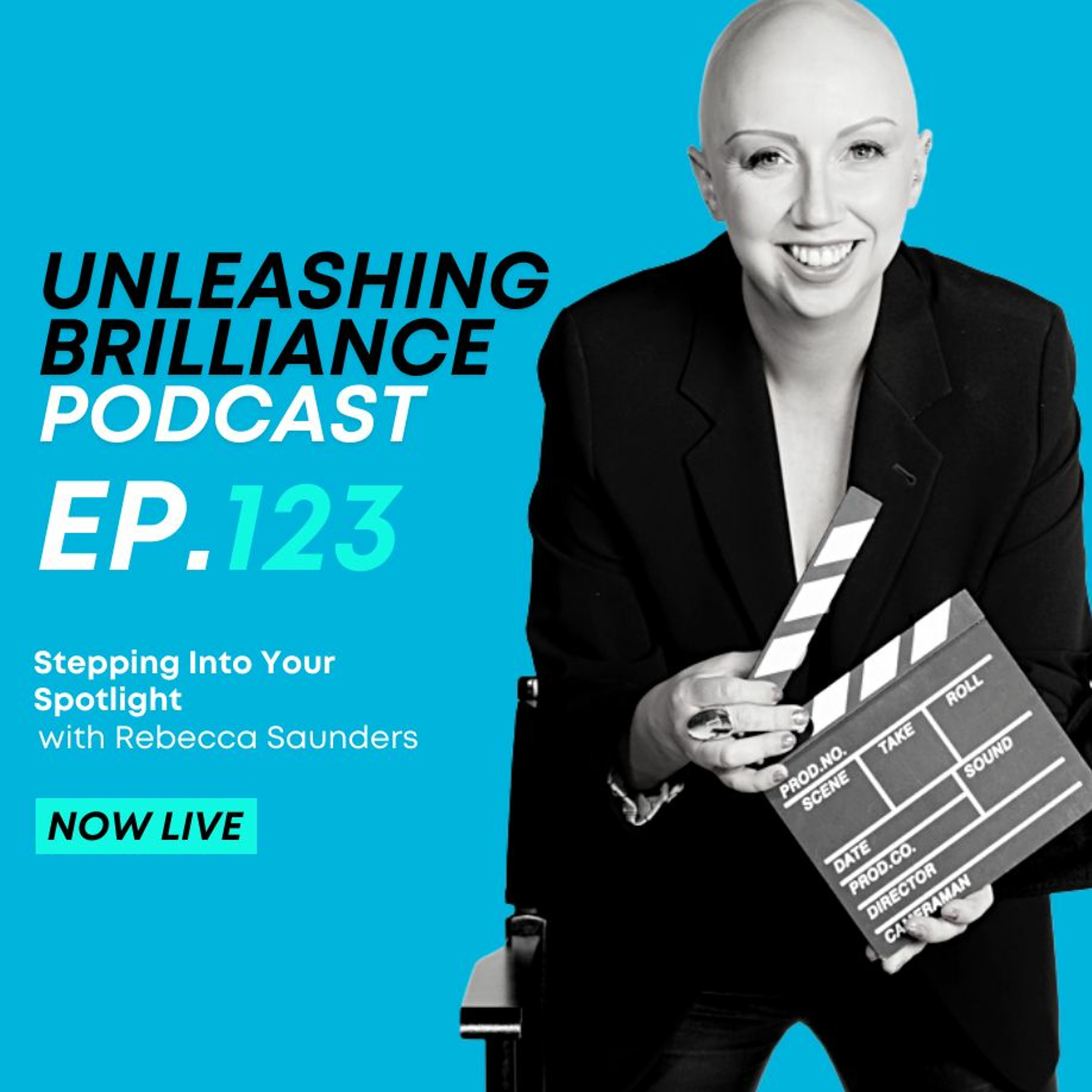 Ep 123 - Stepping Into Your Spotlight W. Rebecca Saunders, Video Ninja And Strategist