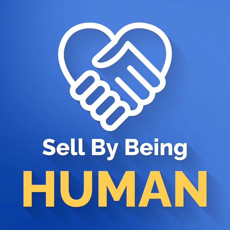Artwork for podcast Sell By Being Human