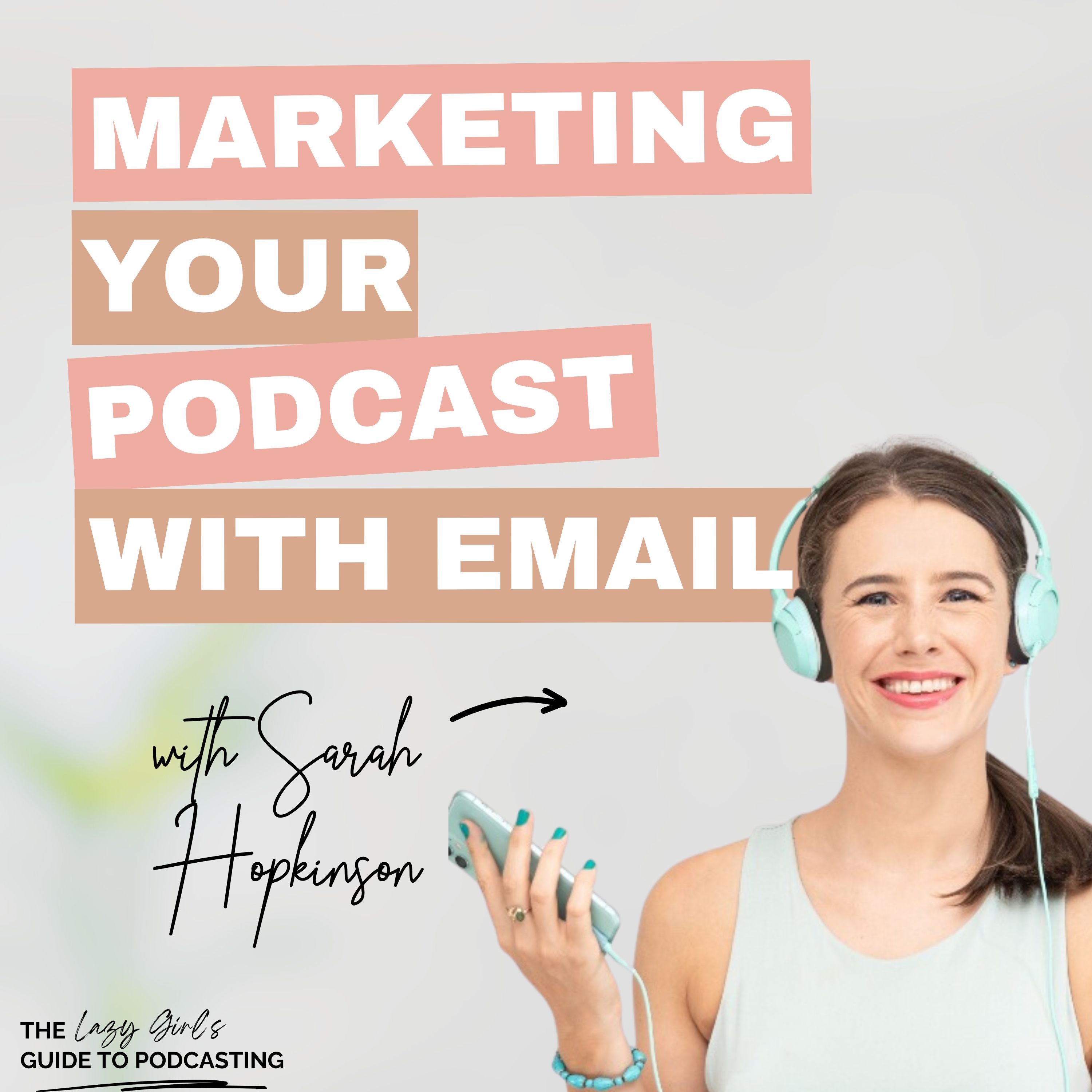 Ep 83: How to Run a Podcast and an Email List Without Going Insane - with Sarah Hopkinson