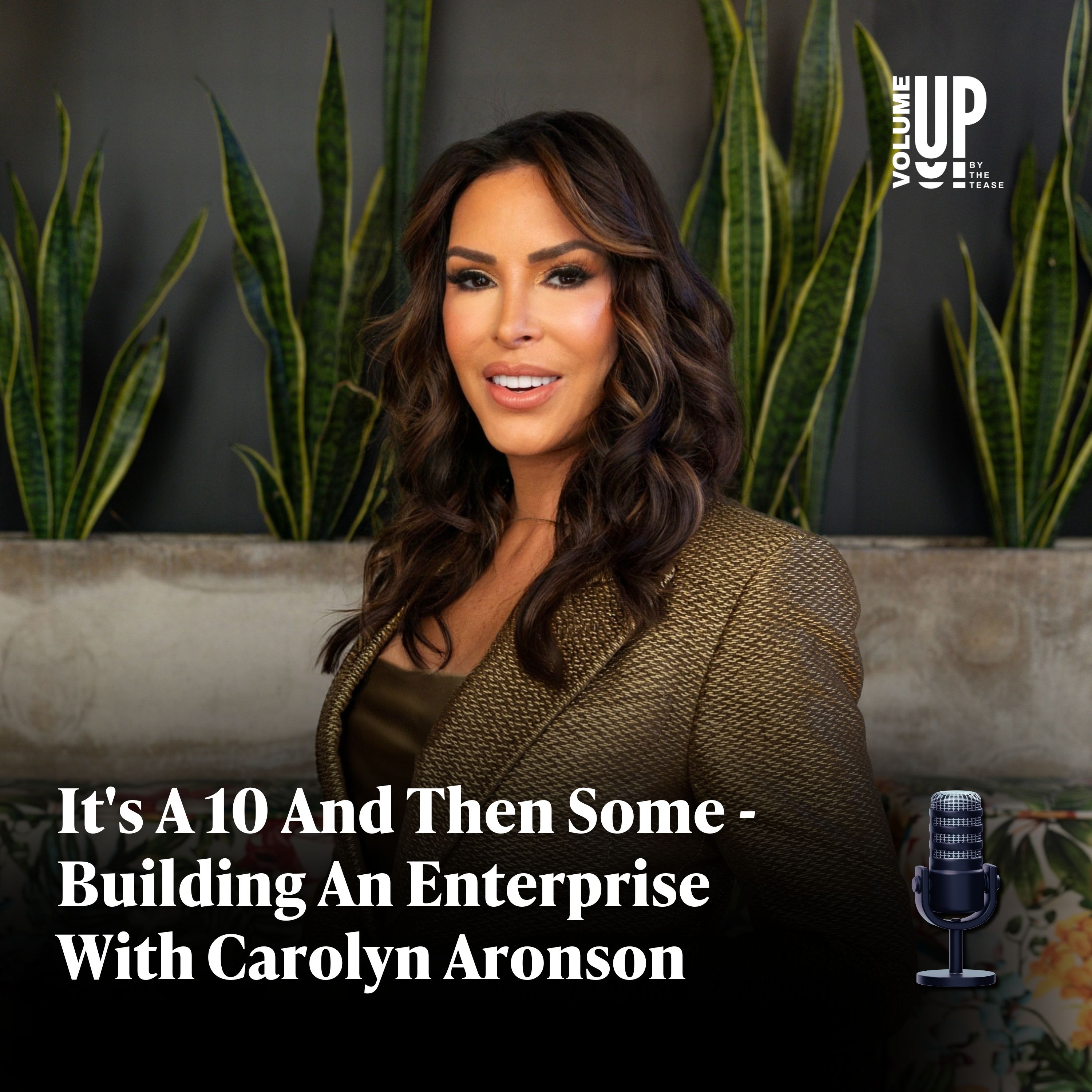 It's A 10 And Then Some - Building An Enterprise With Carolyn Aronson