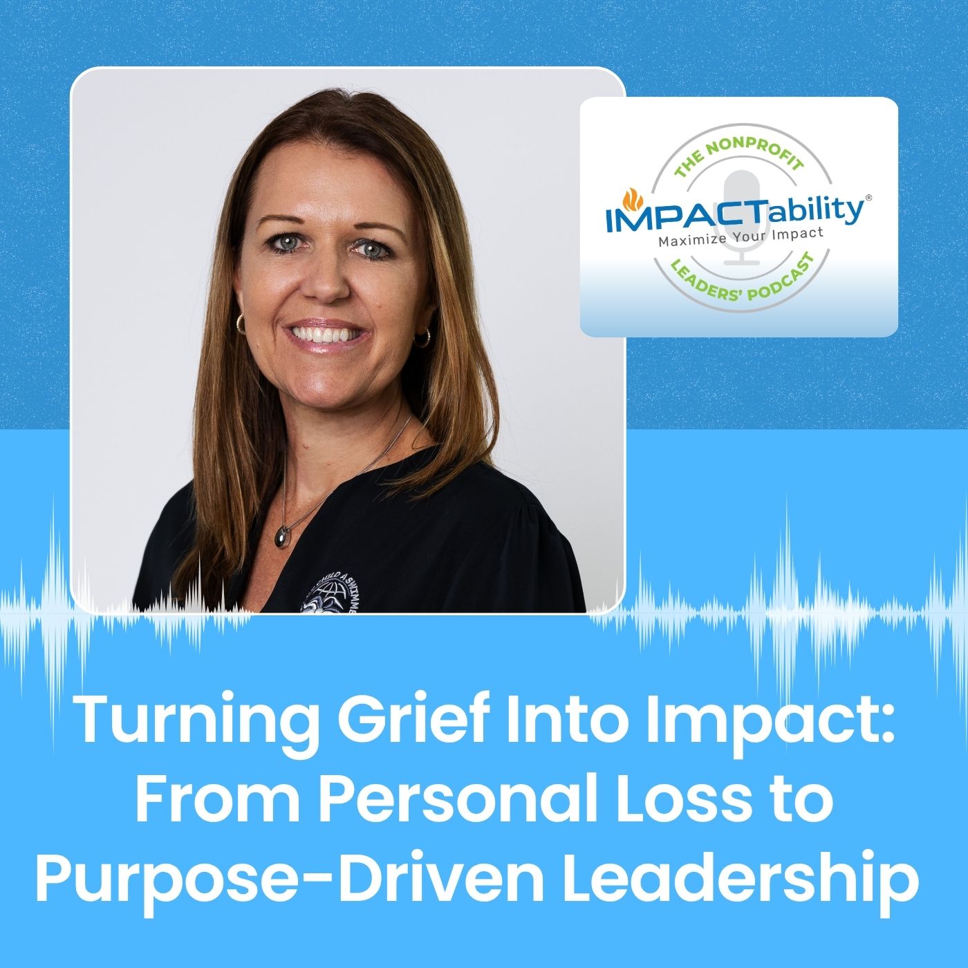 Turning Grief Into Impact: From Personal Loss to Purpose-Driven Leadership